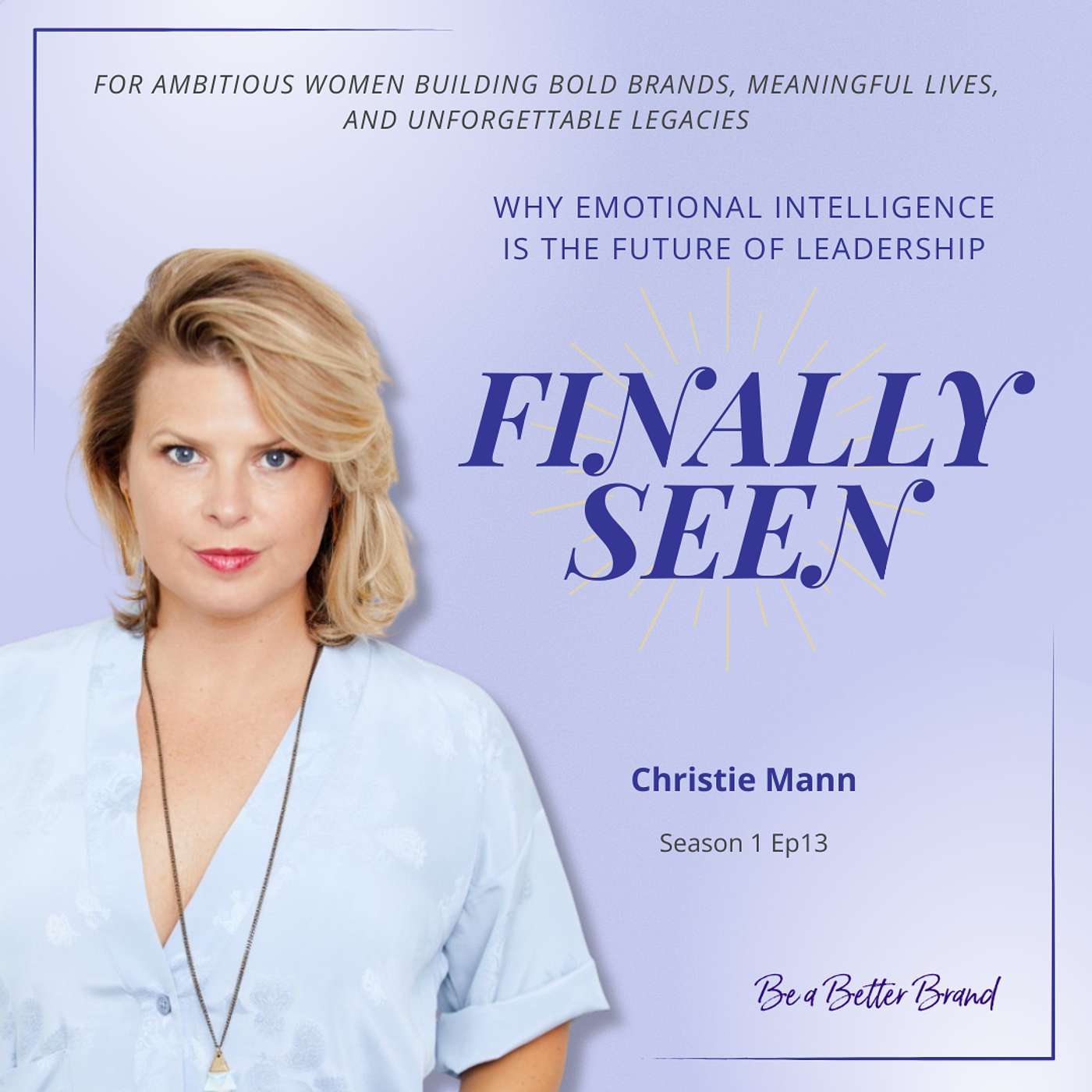 Why Emotional Intelligence Is the Future of Leadership with Christie Mann