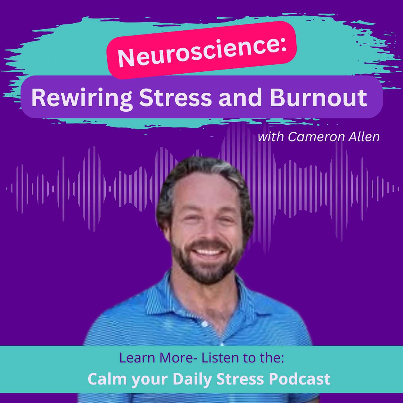 E247 Neuroscience: Rewiring Stress and Burnout with Cameron Allen