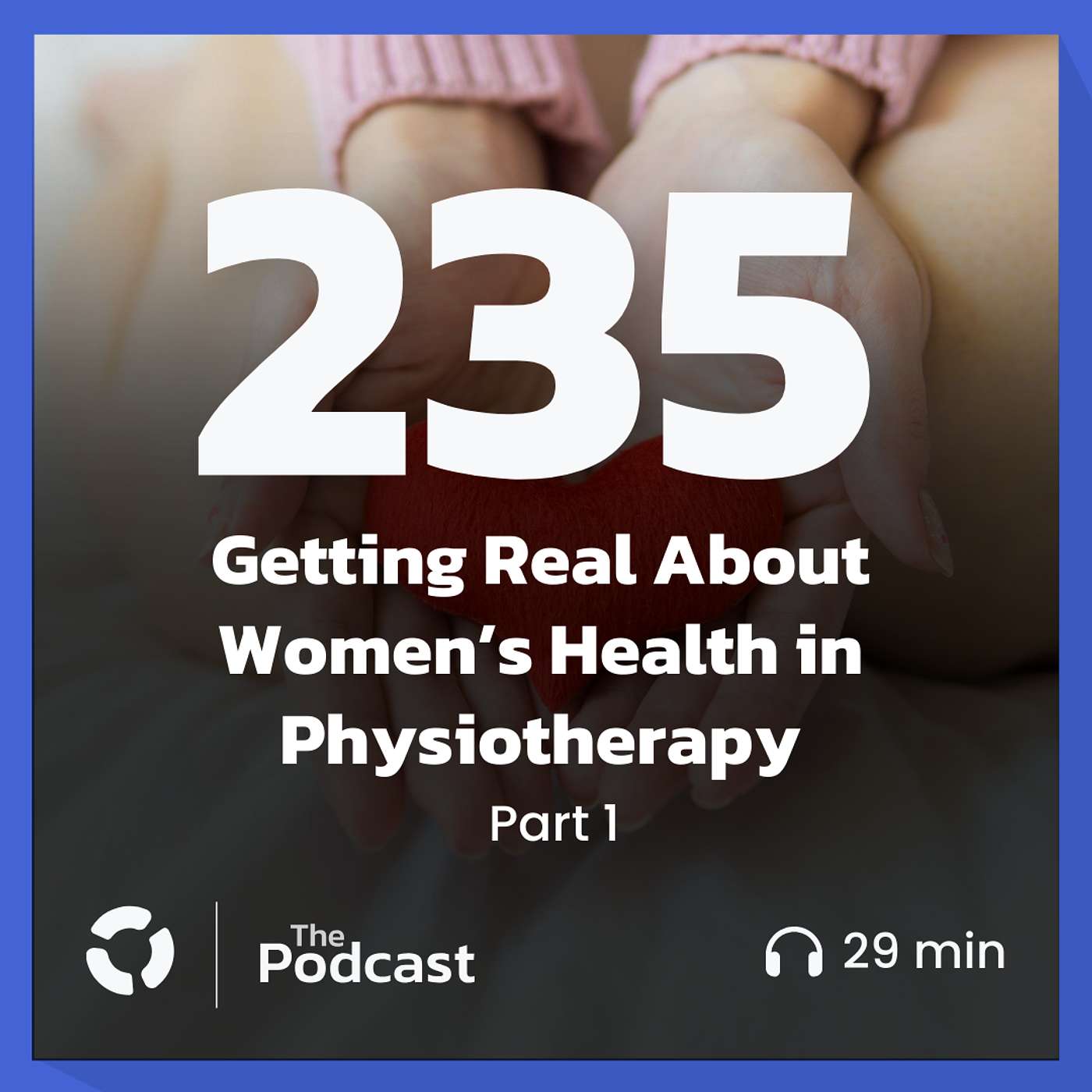 Getting Real About Women’s Health in Physiotherapy w/ Surabhi Veitch