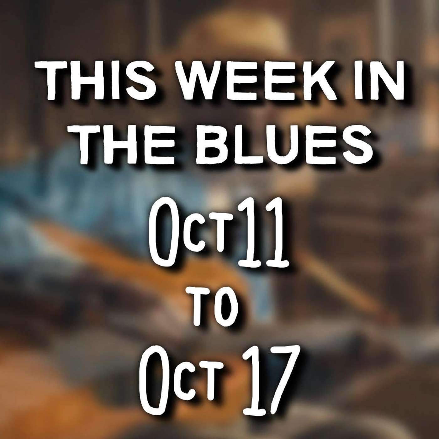 This Week In The Blues: October 11 - October 17, 2026