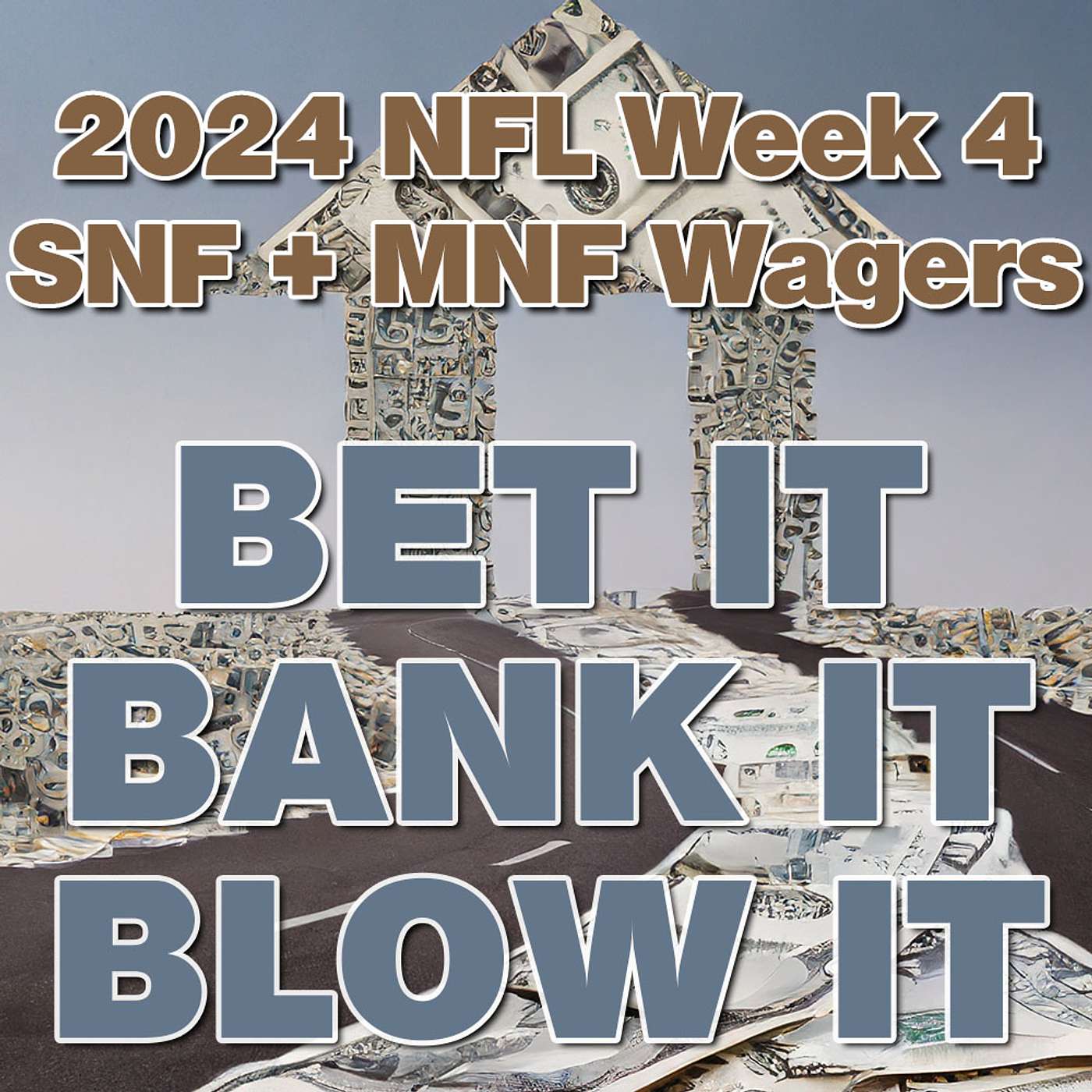 Bet It, Bank It, Blow It: 2024 #NFL Week 4: Wagers, Picks & Strategy for Sunday & Monday Night Games episode artwork