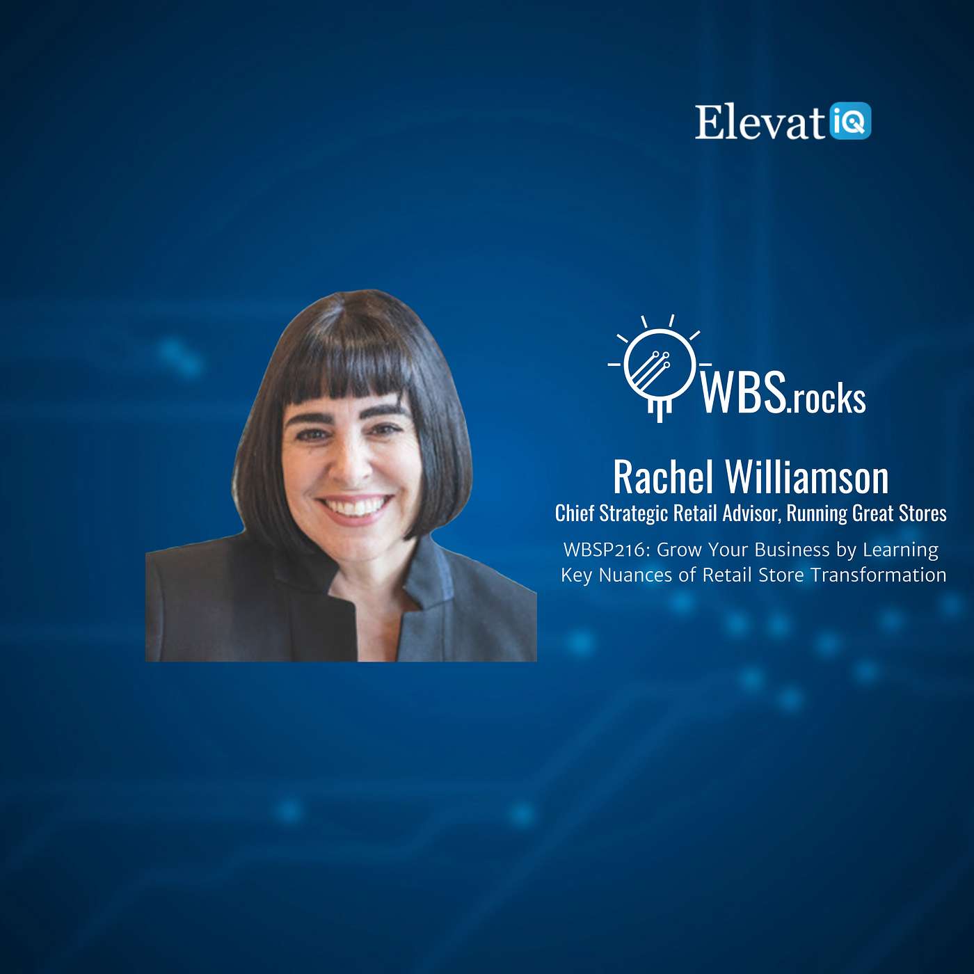 WBSP216: Grow Your Business by Learning Key Nuances of Retail Store Transformation w/ Rachel Williamson