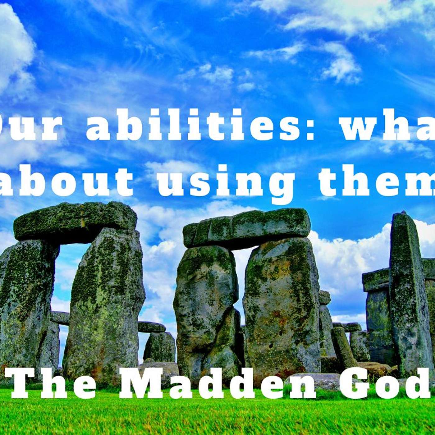 Our abilities: what about using them