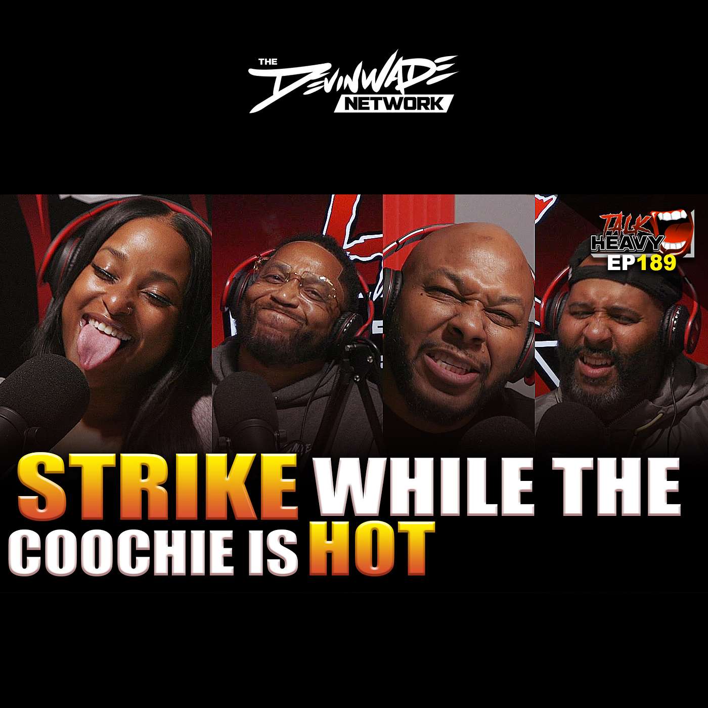 THE TALK HEAVY PODCAST EP189: “STRIKE while the Coochie is HOT” episode artwork