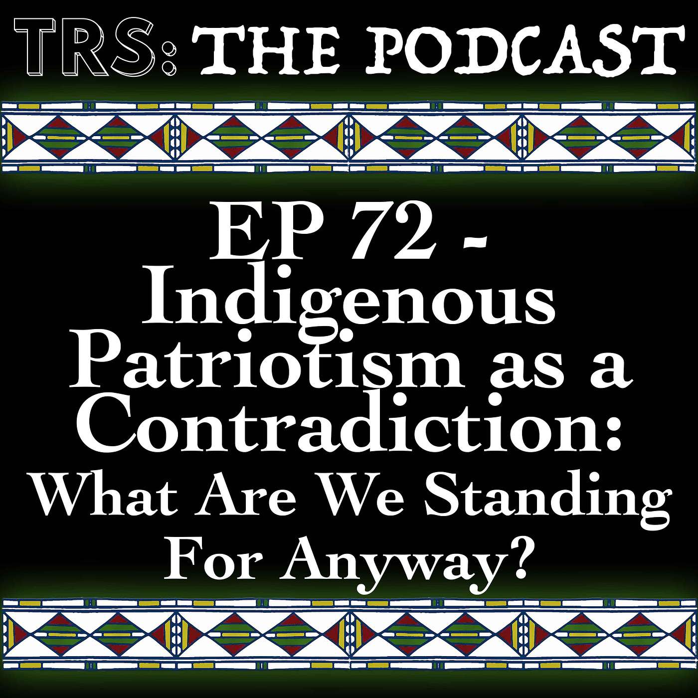 #72 - Indigenous Patriotism as Contradiction: What Are We Standing for Anyway? episode artwork