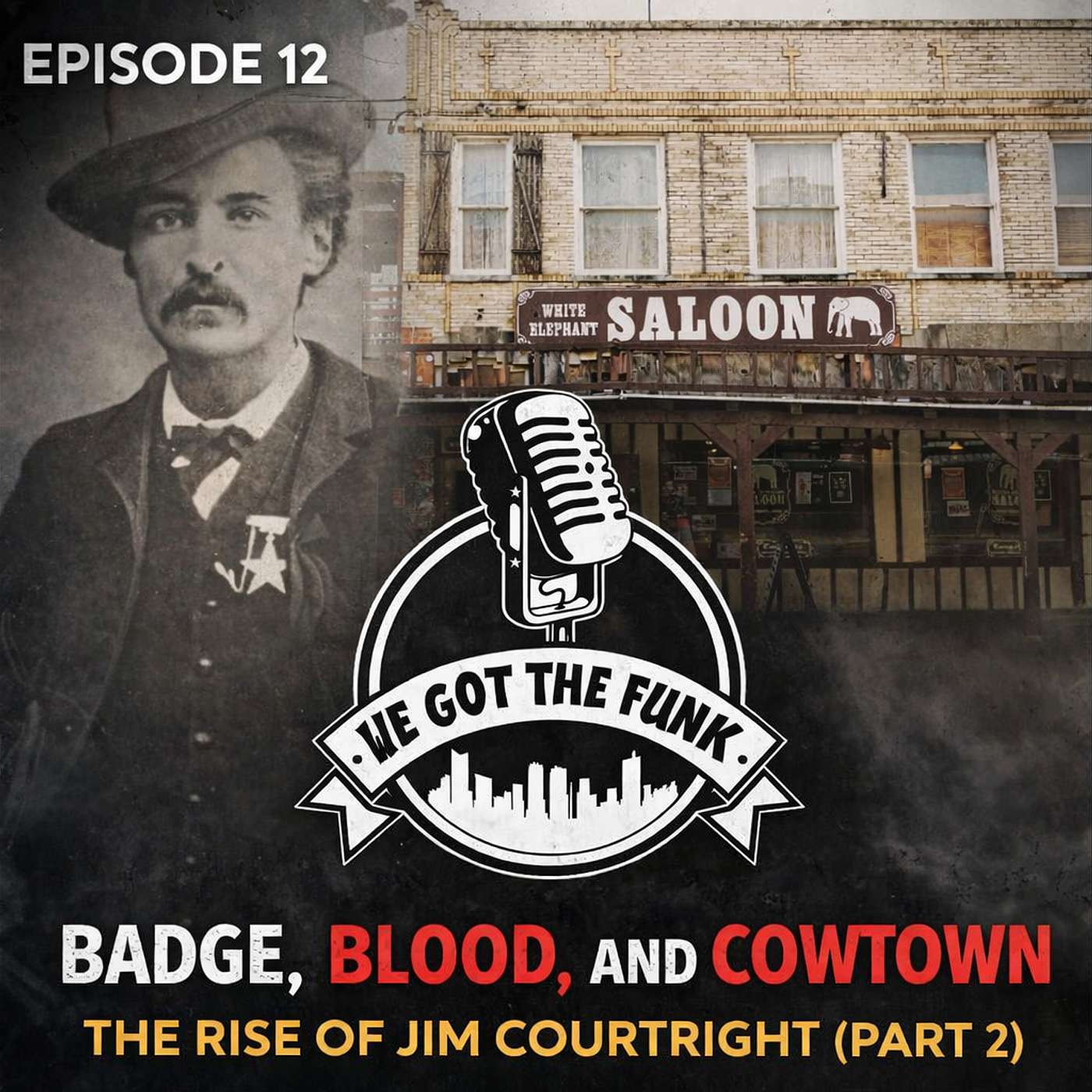 Episode 12: Badge, Blood, and Cowtown: The Rise of Jim Courtright (Part 2) episode artwork