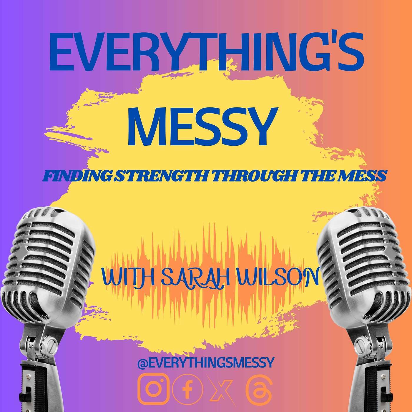 Everything\'s Messy Podcast by Sarah Wilson