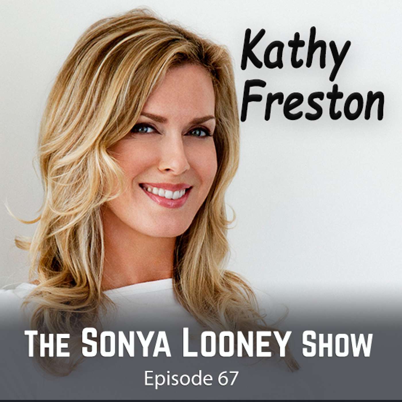 How to Make Positive Changes to Your Life and Diet with Wellness Guru Kathy Freston episode artwork