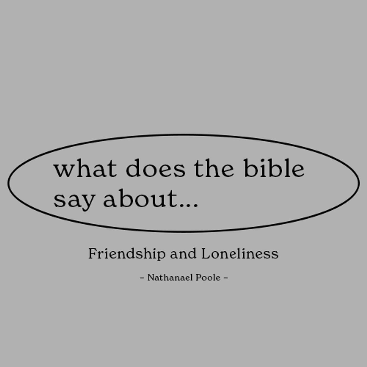 What does the Bible say about... Friendship and Loneliness  | 3rd November 2024