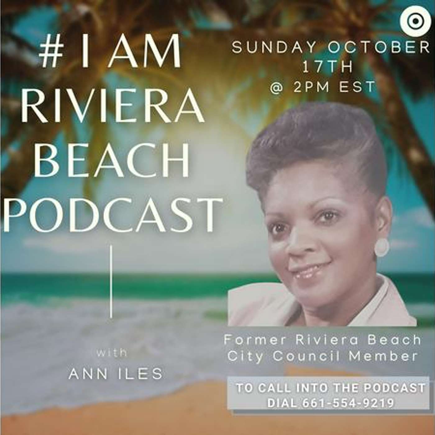 #IAMRIVIERABEACH Ann Iles, Former Riviera Beach Council member, Ann McNeill Dan Calloway Ep. 52 episode artwork