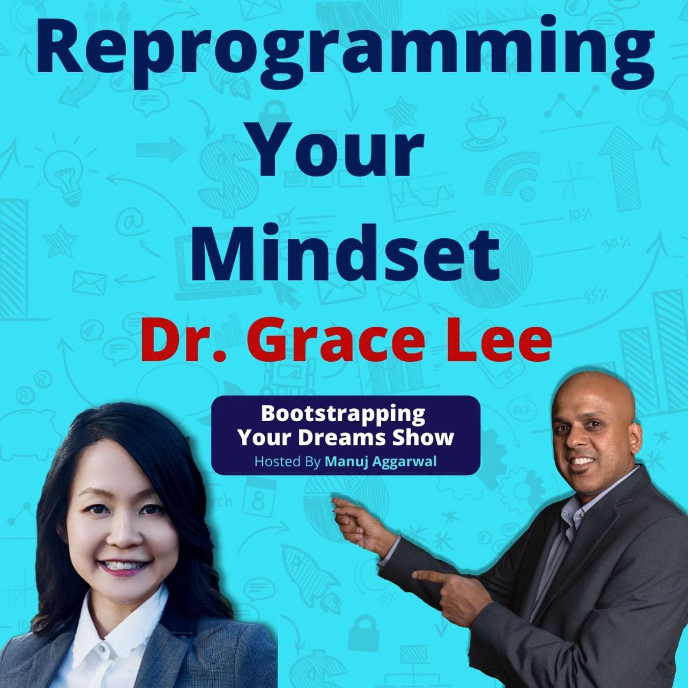 147 | Reprogramming Your Mindset | Training Your Brain For Success | Dr. Grace Lee