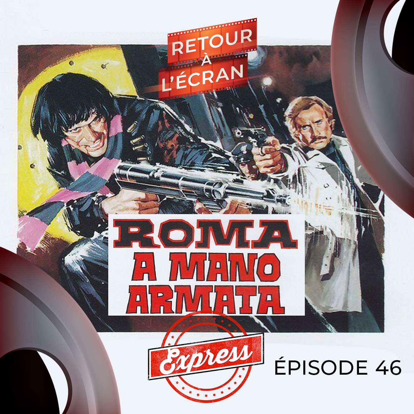 Retour à l'Écran Express - Épisode 46 - Roma a Mano Armata