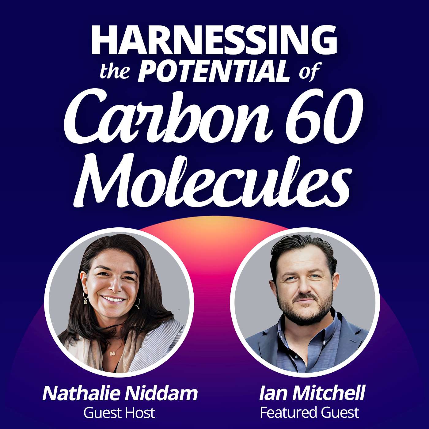 #14 - Harnessing The Potential of Carbon 60 Molecules with Ian Mitchell episode artwork