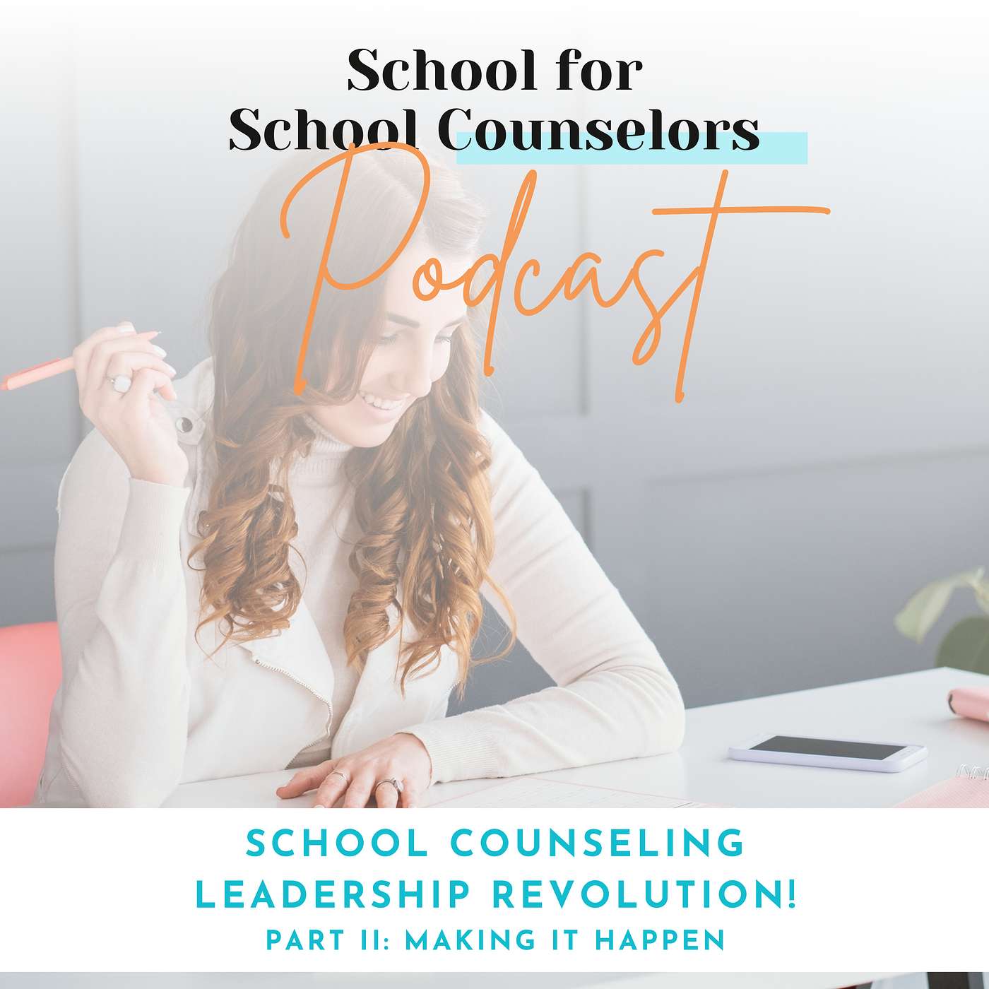School Counseling Leadership Revolution, Part II: How to Truly Make It Happen episode artwork