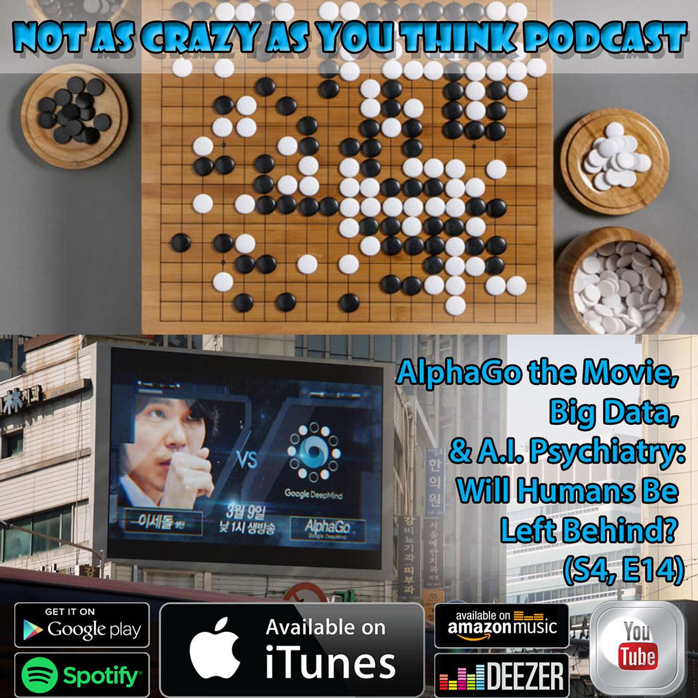 AlphaGo the Movie, Big Data, and AI Psychiatry: Will Humans Be Left Behind? (S4, E14)
