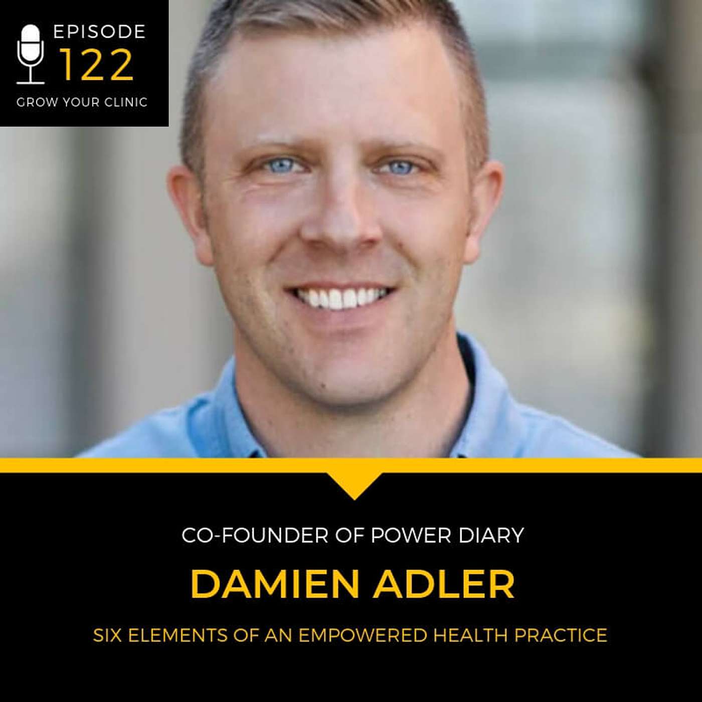 122 Six Elements of an Empowered Health Practice (w/ Damien Adler) episode artwork