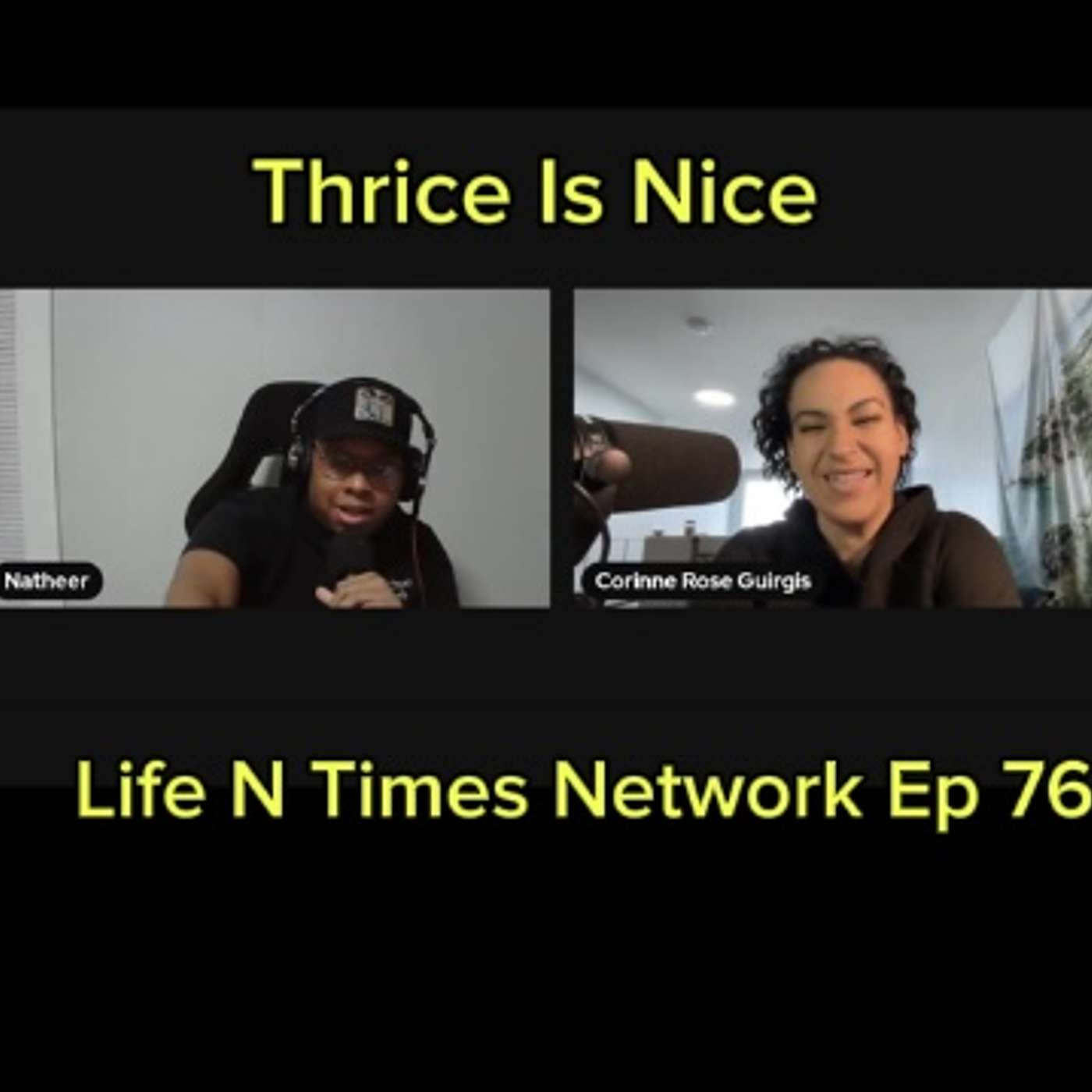 Life N Times Network 76 (Thrice is Nice)