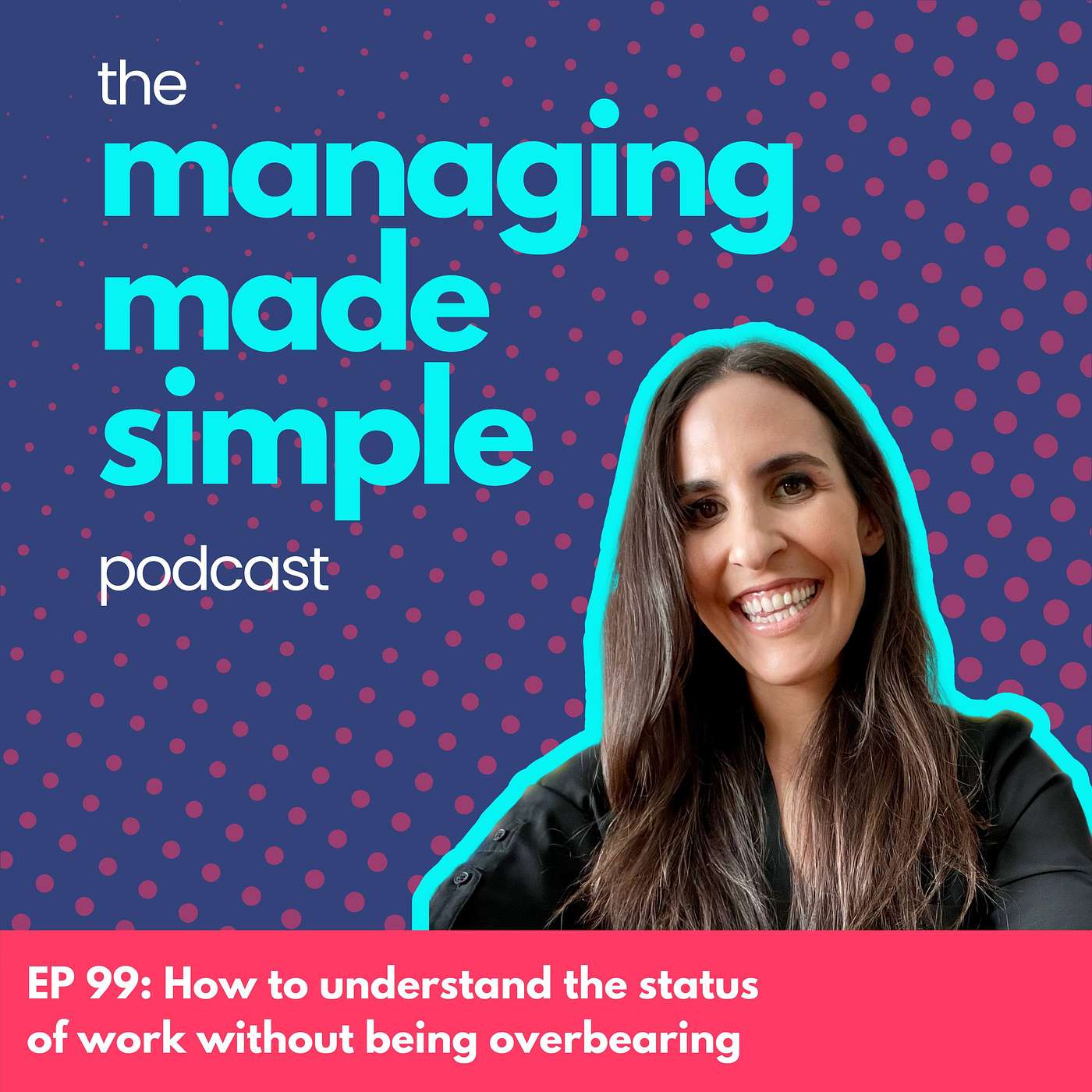 099: How to understand the status of work without being overbearing