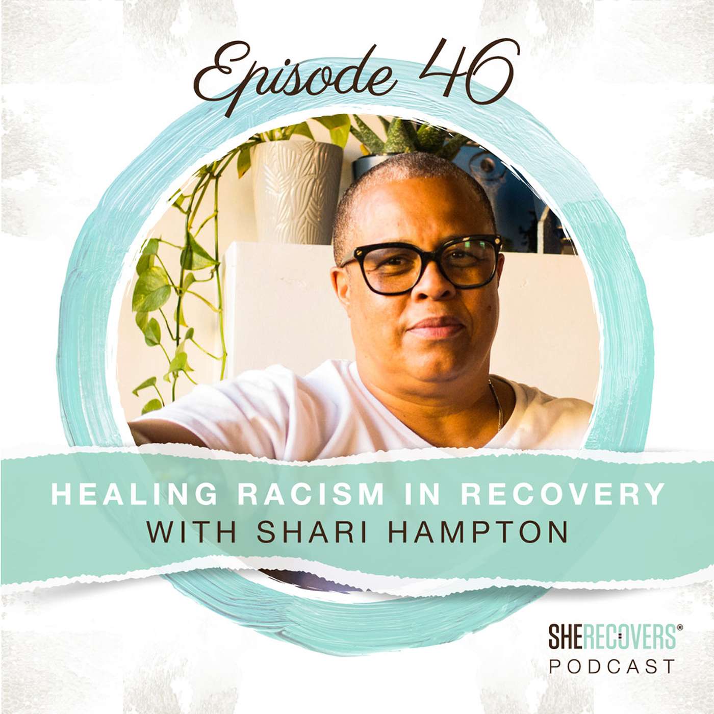 Episode 46: Healing Racism in Recovery with Shari Hampton