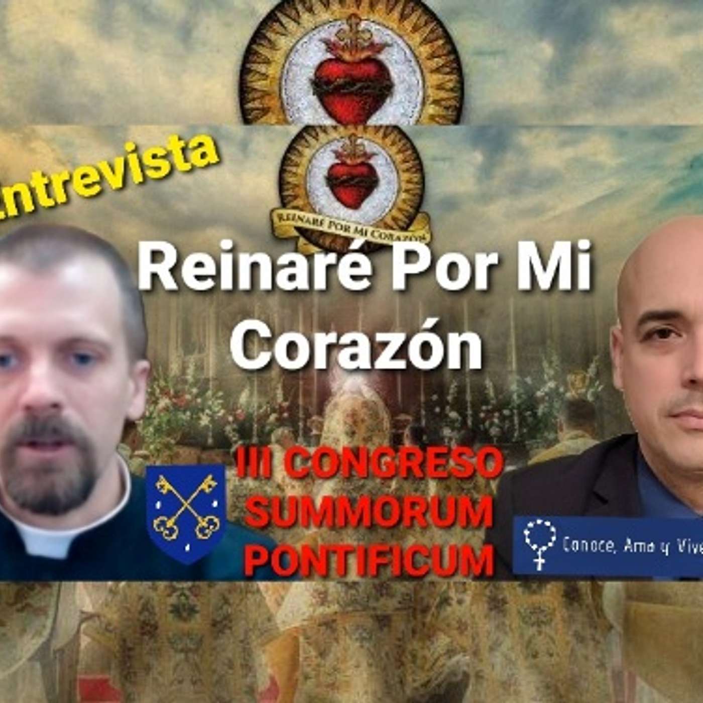 Episodio 460: 👏 III CONGRESO SUMMORUM PONTIFICUM 🙏 Reinaré Por Mi Corazón /Entrevista al Padre Heenan ✝ Luis Román episode artwork