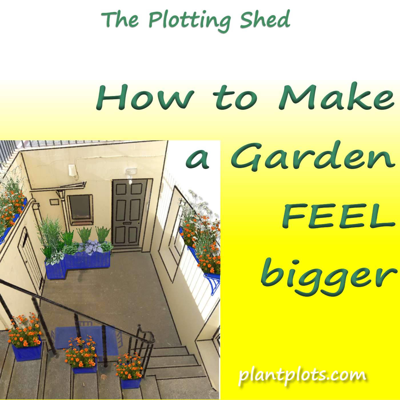How to make your garden FEEL bigger than it is