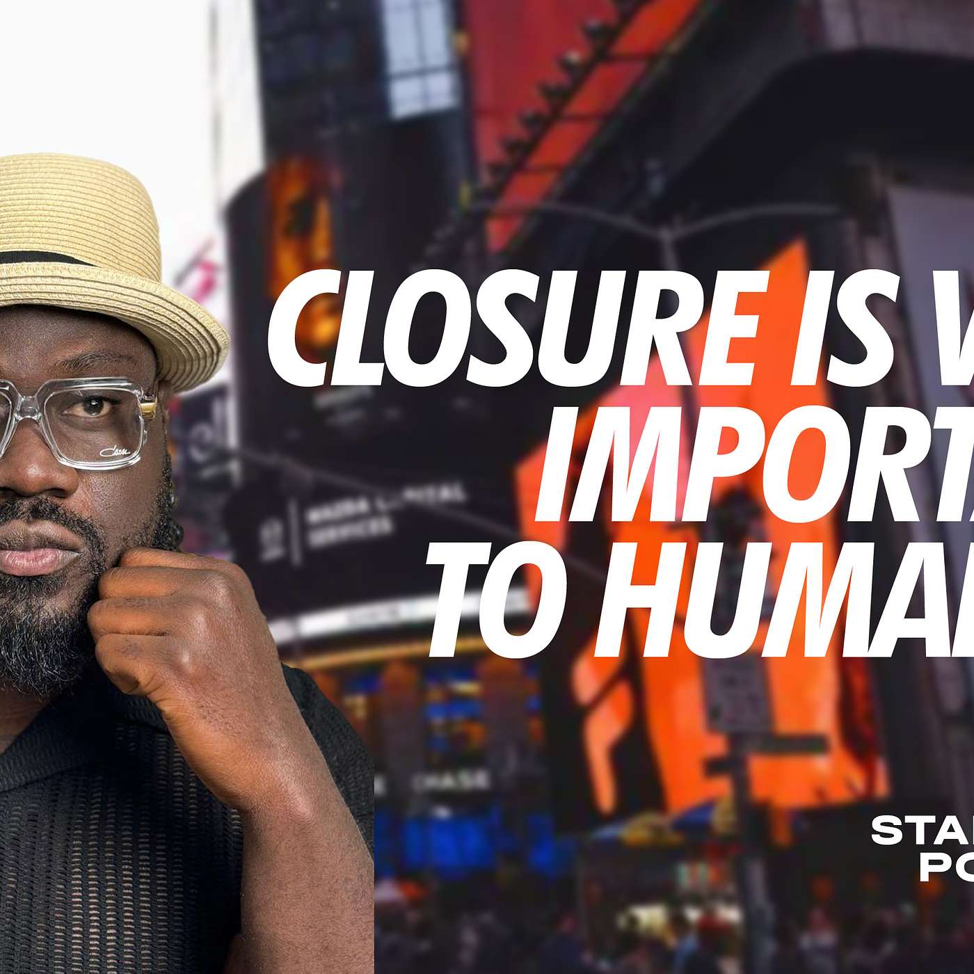 CLOSURE IS VERY IMPORTANT TO HUMANITY