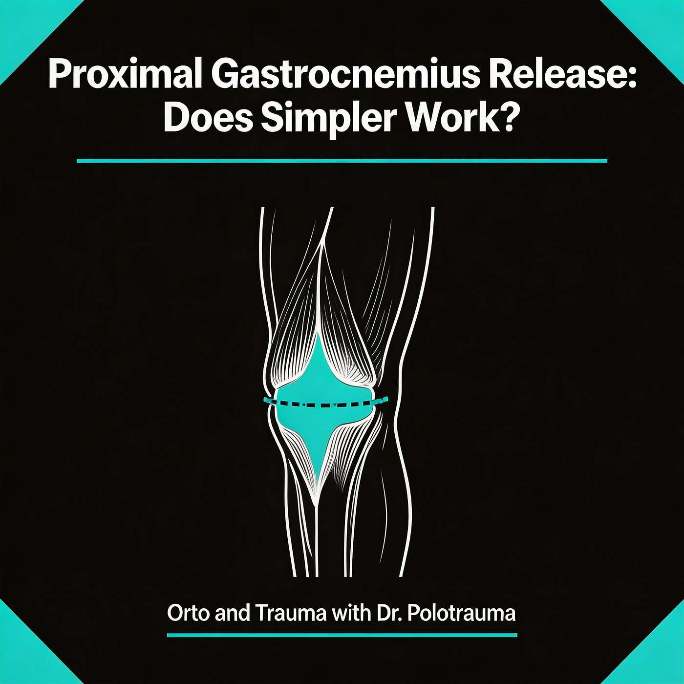 Proximal Gastrocnemius Release: Over 1000 Cases Say Simpler Works episode artwork