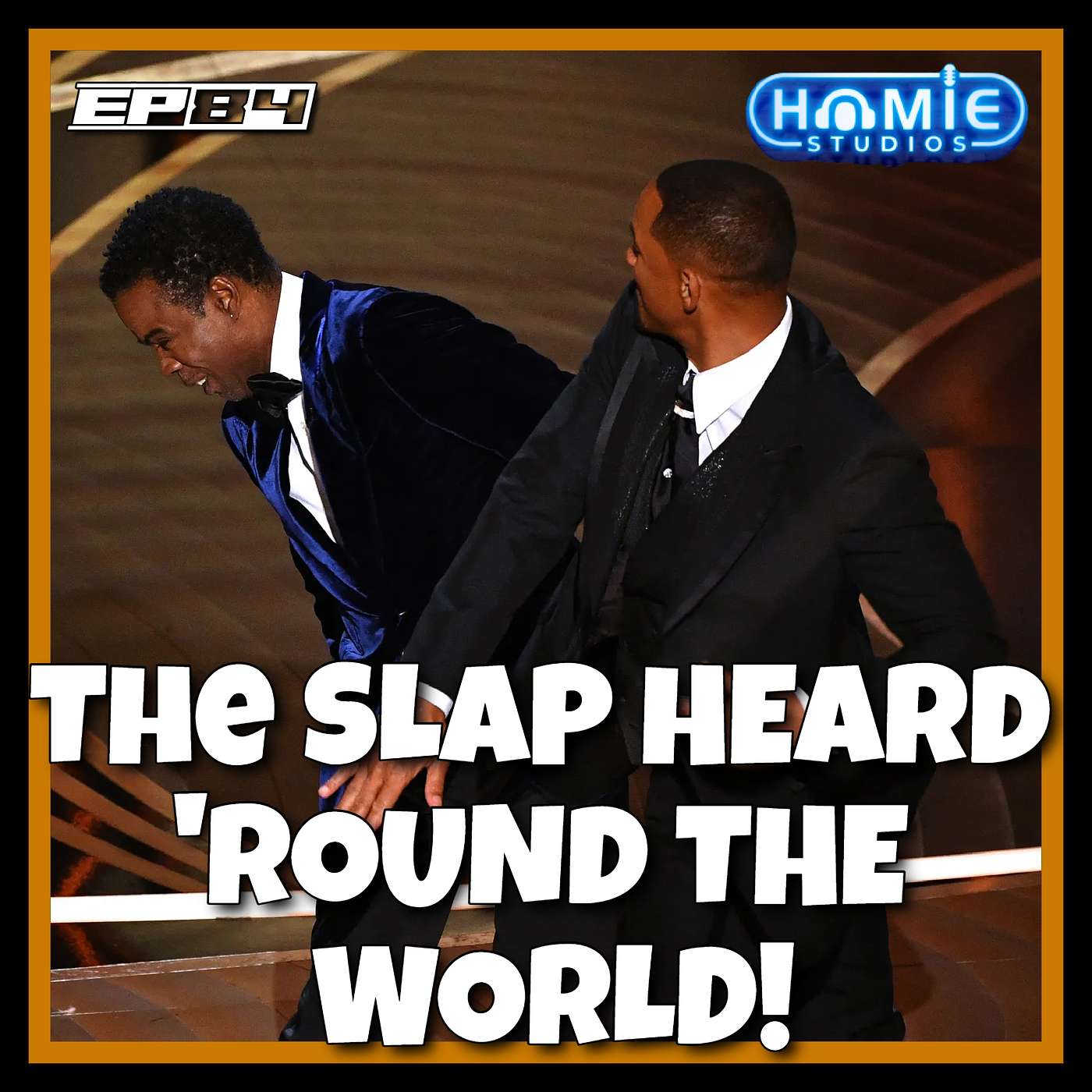 The Slap Heard 'Round The World! | Ep84