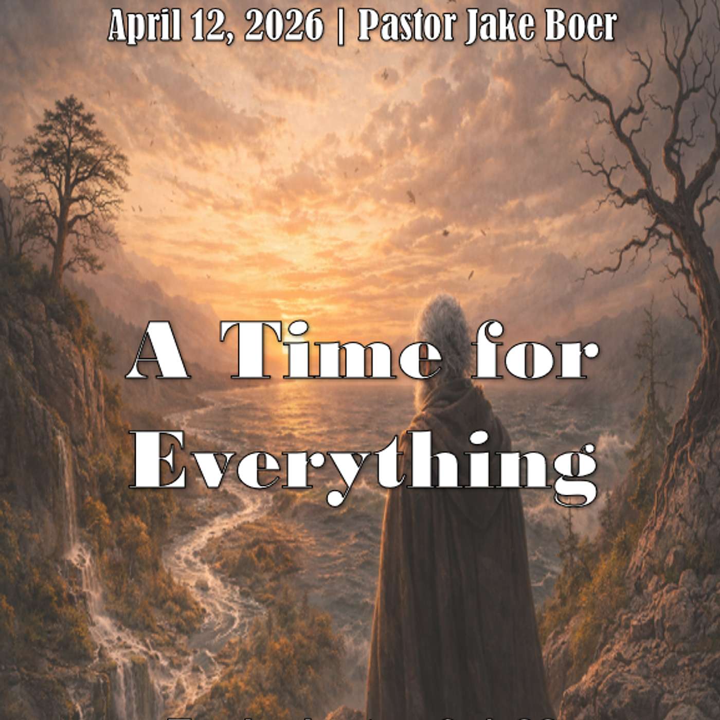 April 12, 2026 A Time For Everything | Ecclesiastes 3:1-22 episode artwork