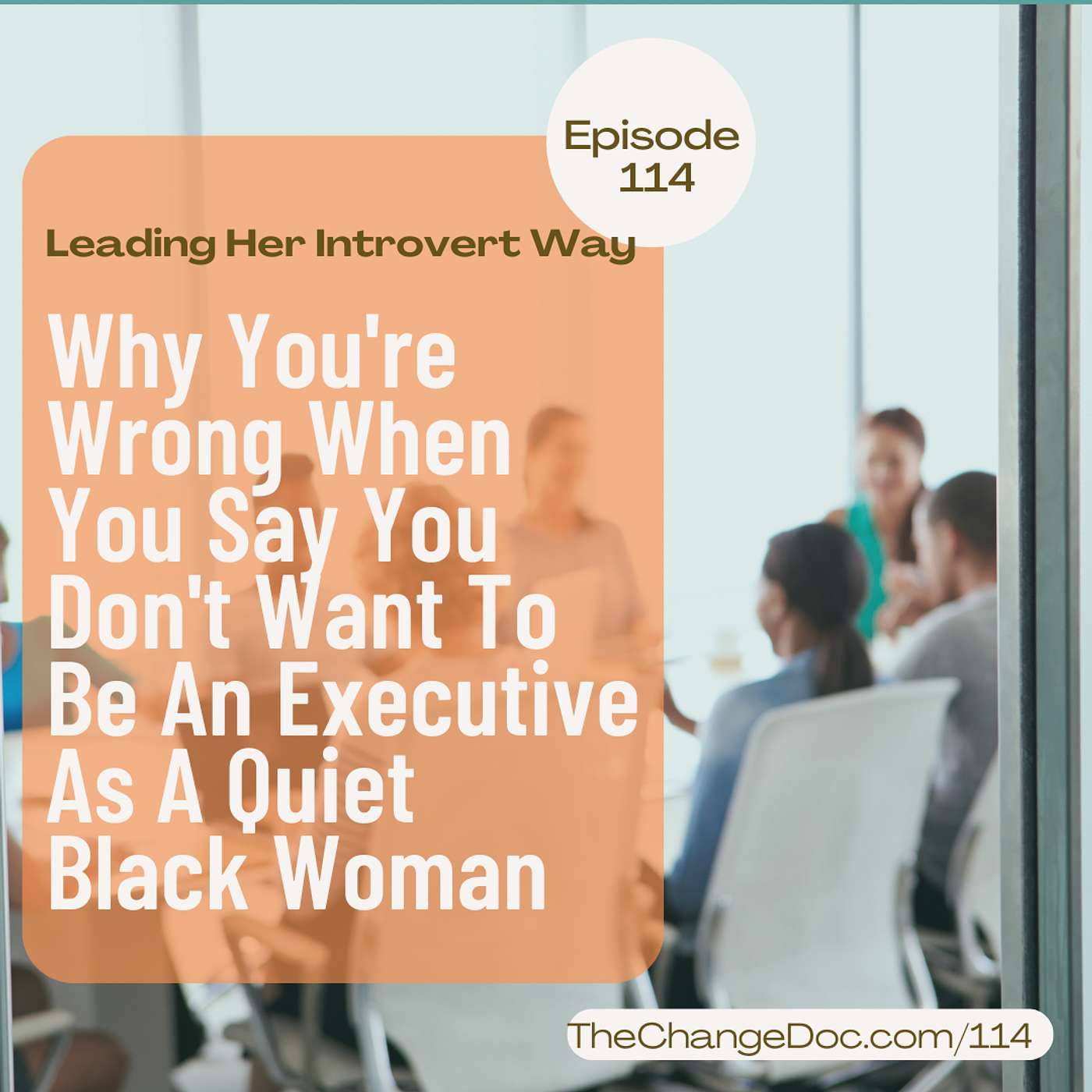 114: Why You're Wrong When You Say You Don't Want To Be An Executive As A Quiet Black Woman