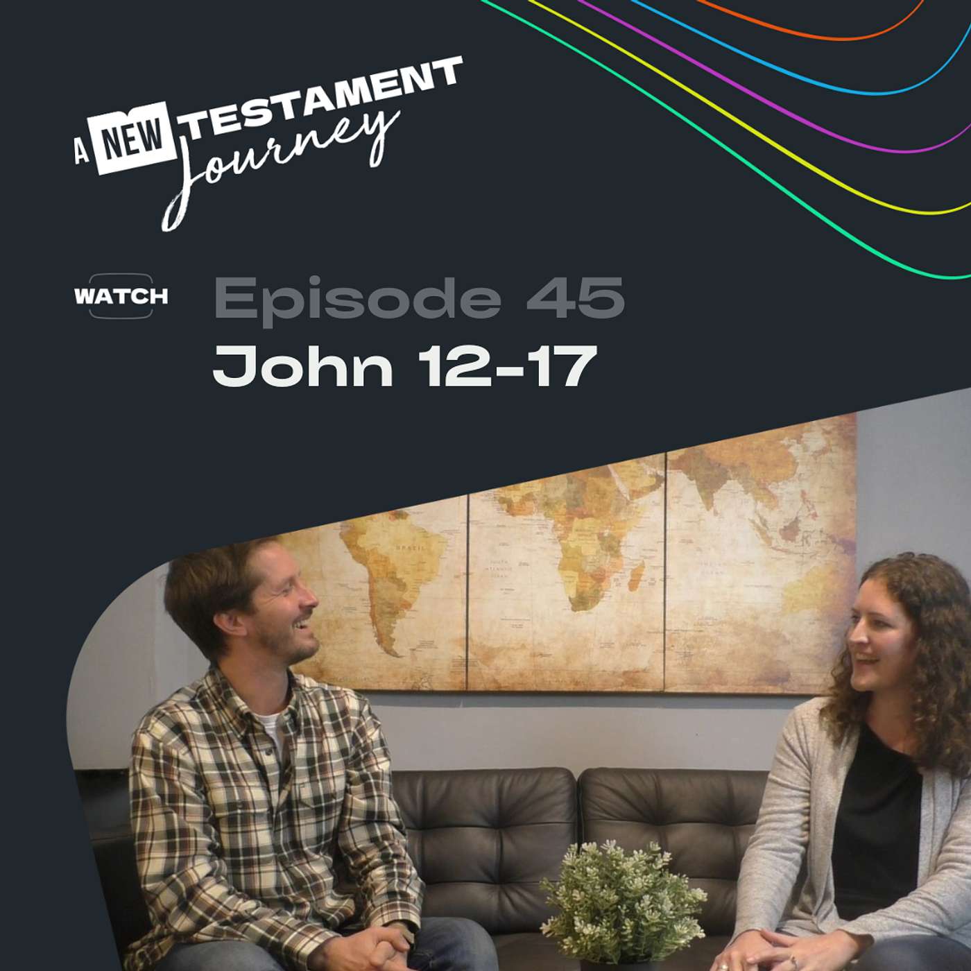 Episode 45 : John 12-17 Episode 45 : John 12-17