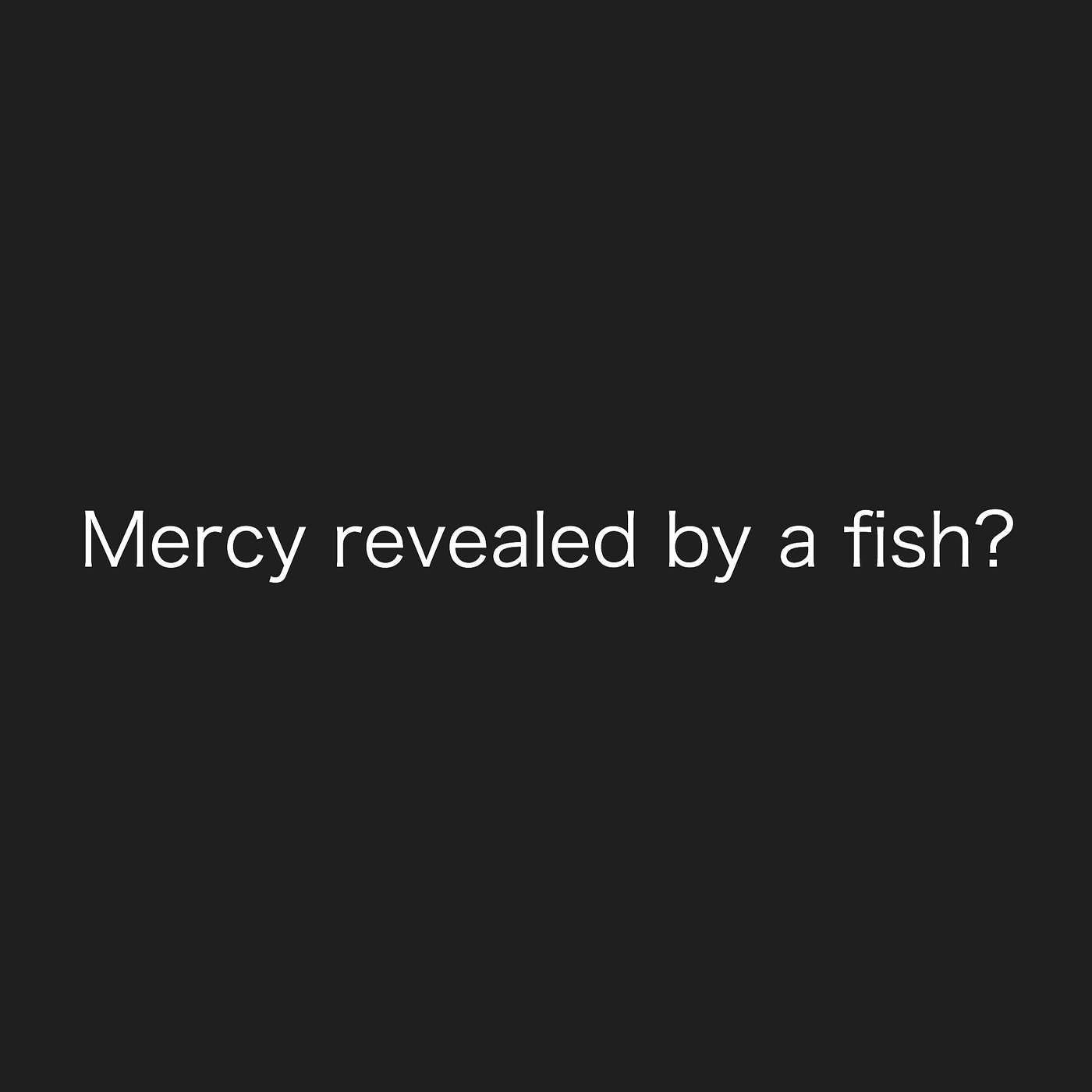 EPISODE 073 |  GOD'S MERCY REVEALED