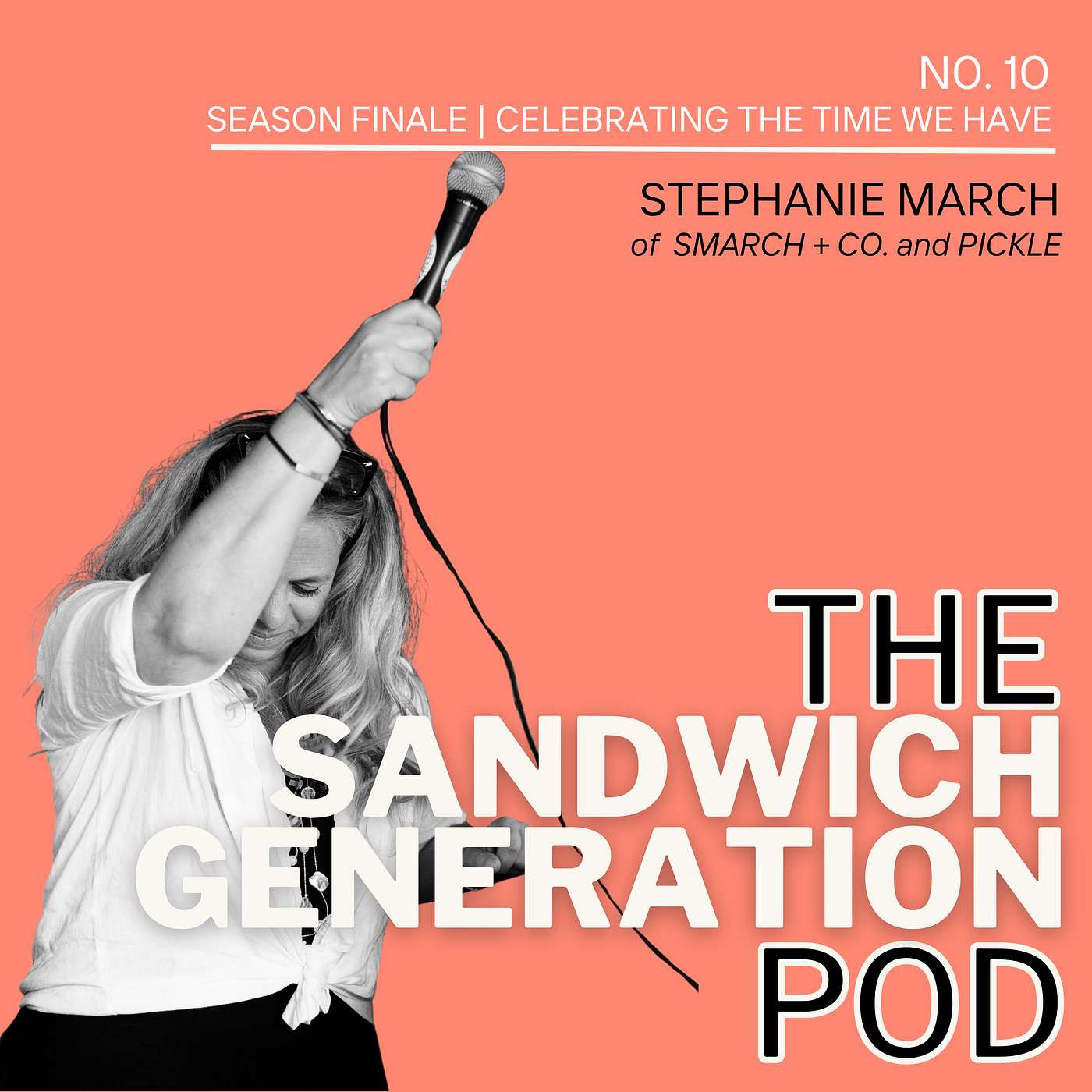 Episode 10: SEASON 1 FINALE! Celebrating the Time We Have! With Stephanie March