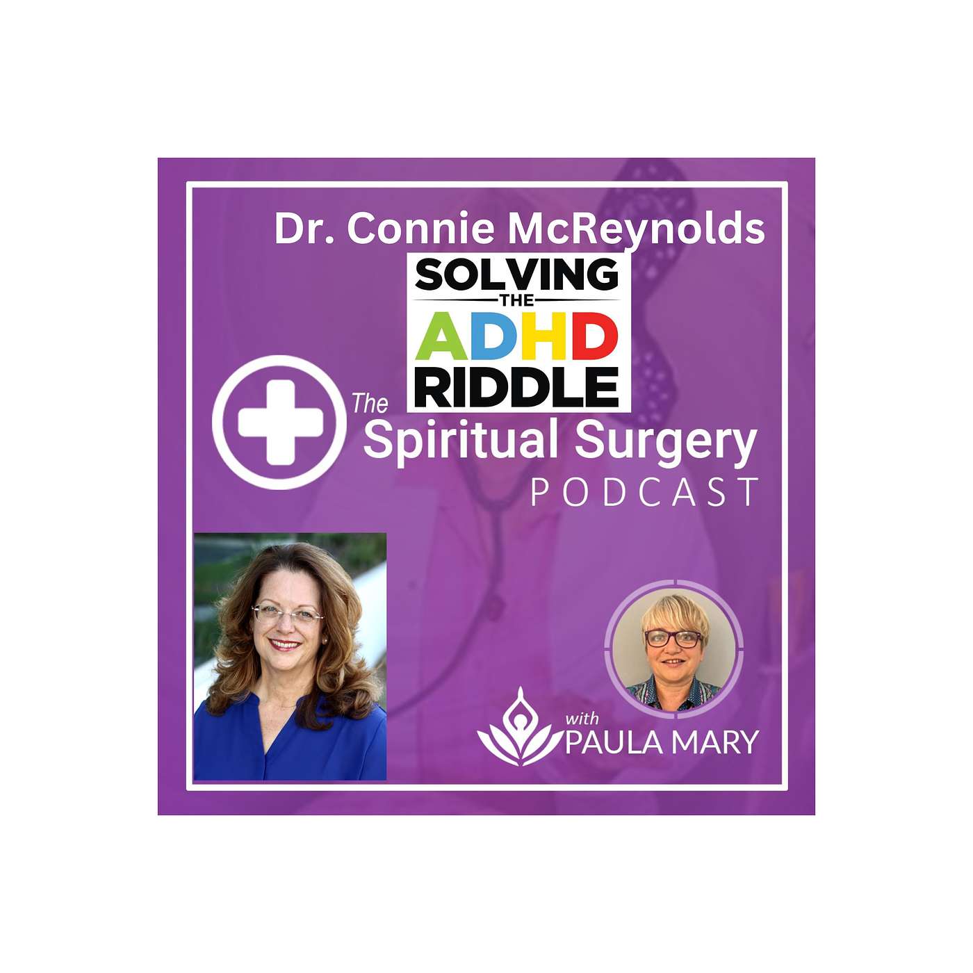 The Spiritual Surgery Podcast - Dr. Connie McReynolds- Talking about her book- Solving the ADHD Riddle