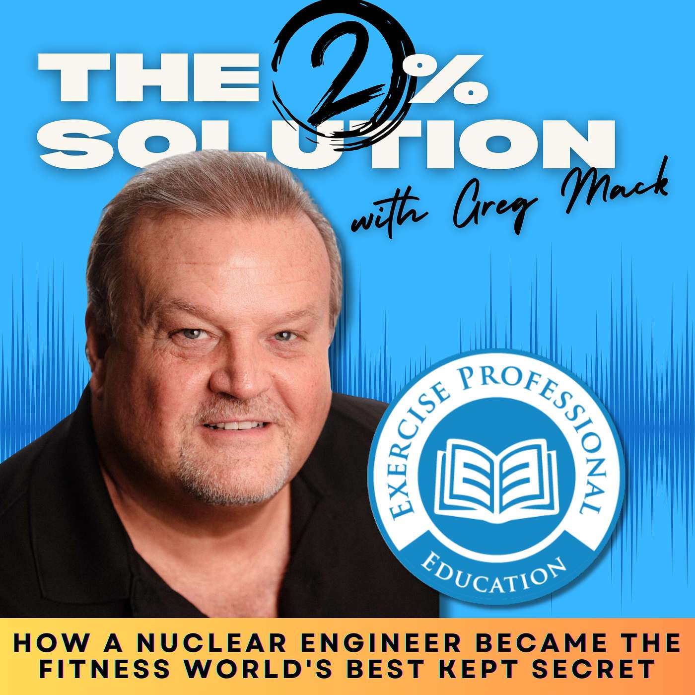 How a Nuclear Engineer Became the Fitness World's Best Kept Secret: The Unbelievable Journey of Greg Mack episode artwork