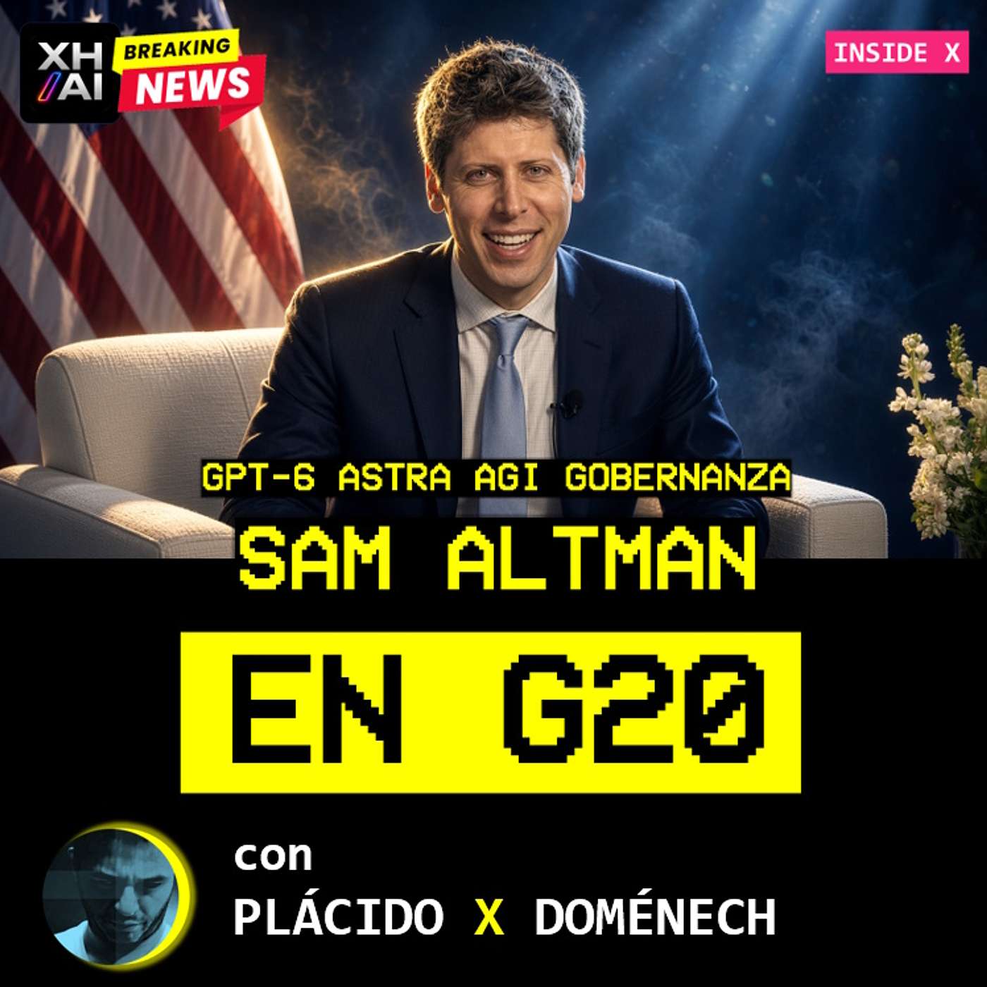 T7.E004. INSIDE X SAM ALTMAN EN G20 : GPT-6 Astra, AGI, Gobernanza episode artwork