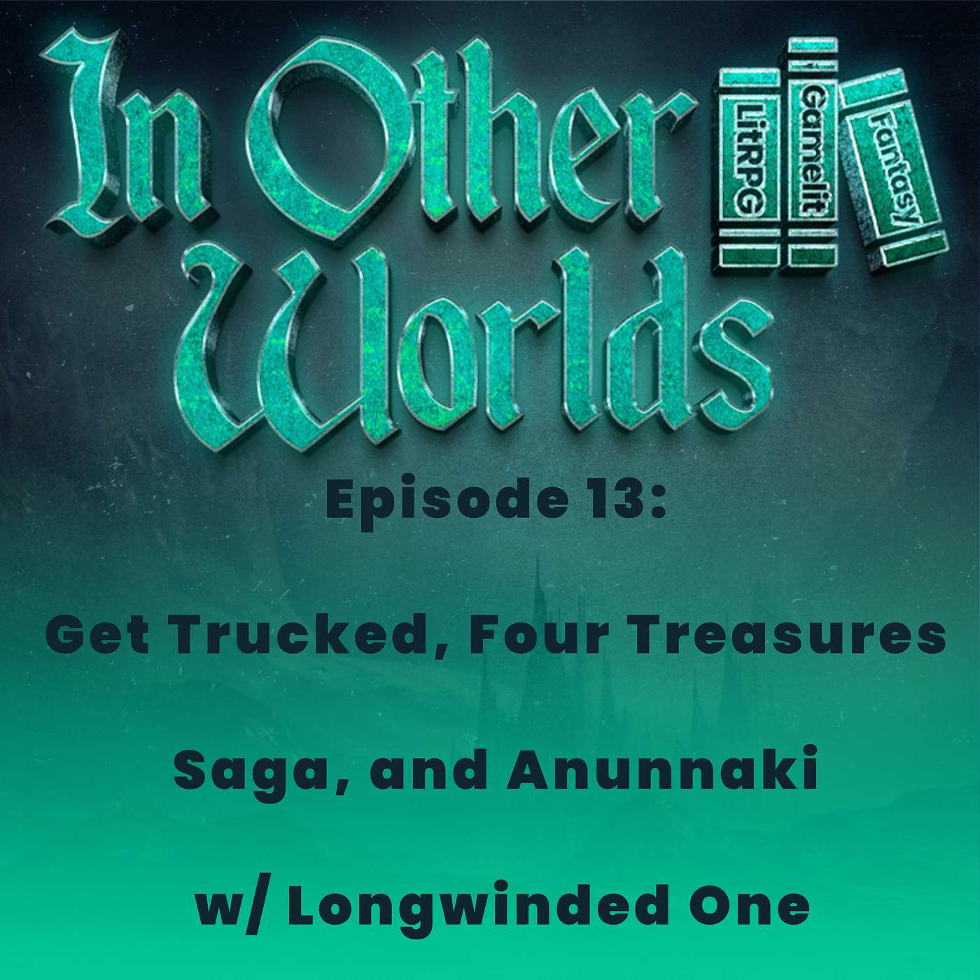 Get Trucked, Four Treasures Saga, and Anunnaki w/ Longwinded One episode artwork