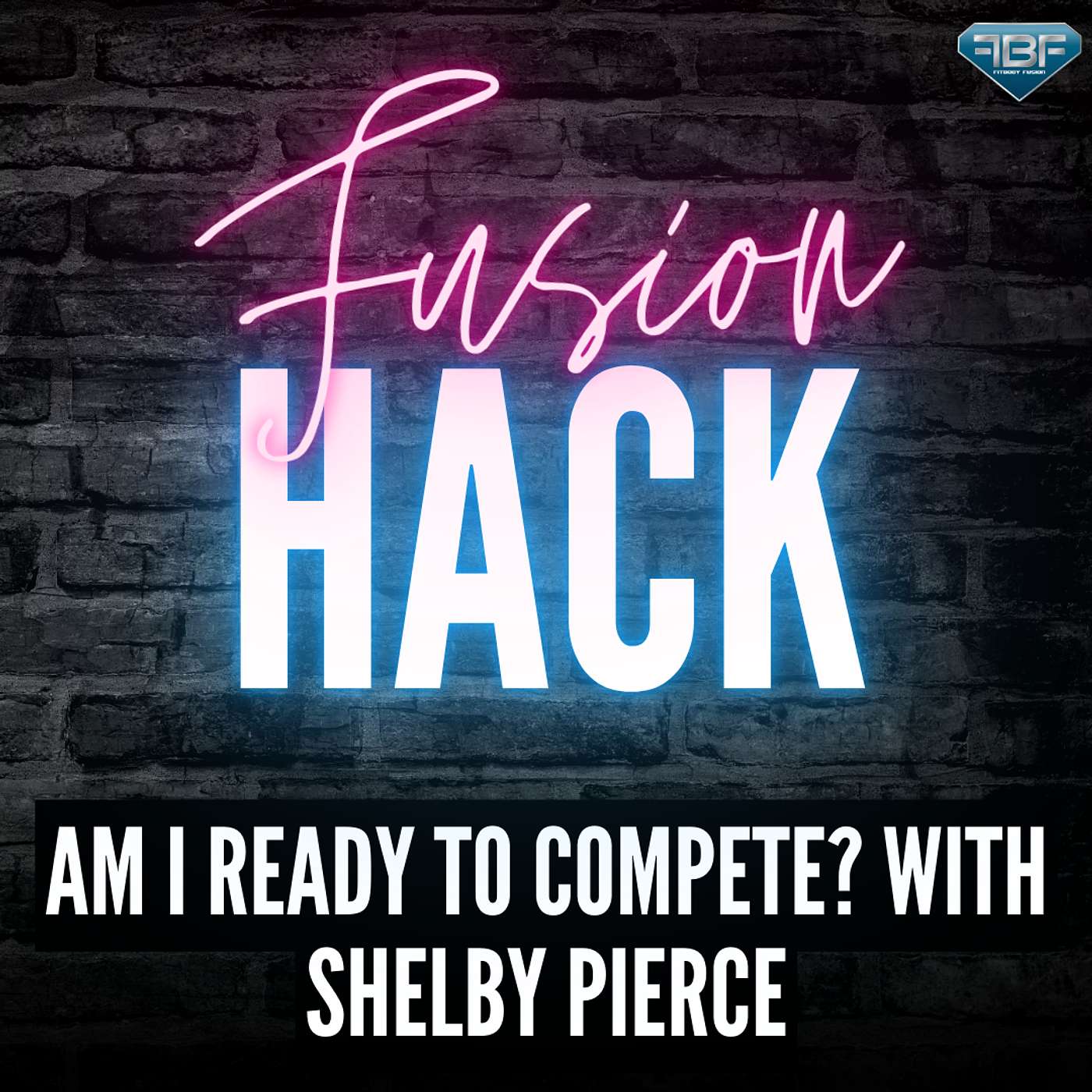 Fusion Hack: Am I Ready To Compete? with Shelby Pierce