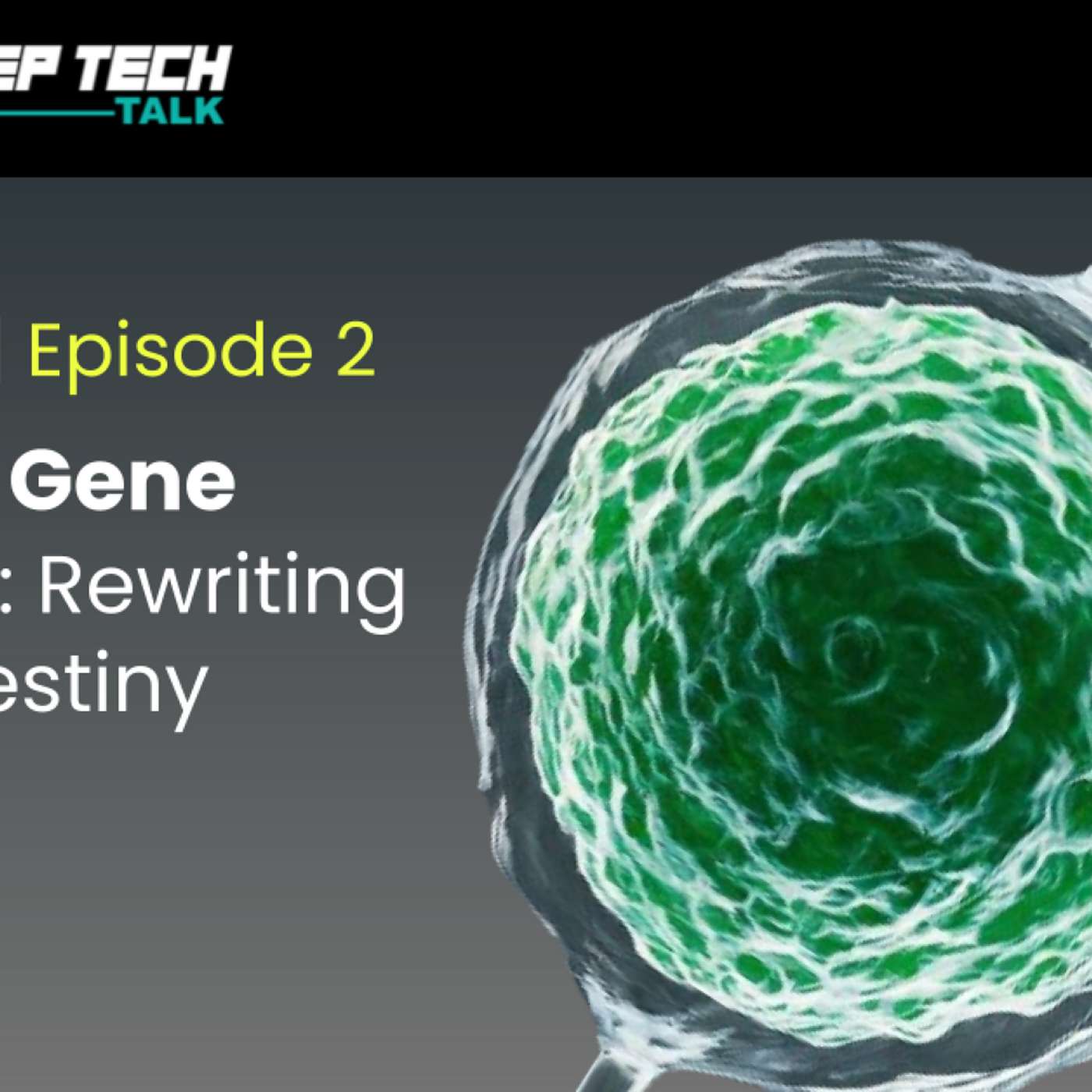 Season 3 | Episode 2- Cell and Gene Therapy: Rewriting Health Destiny episode artwork