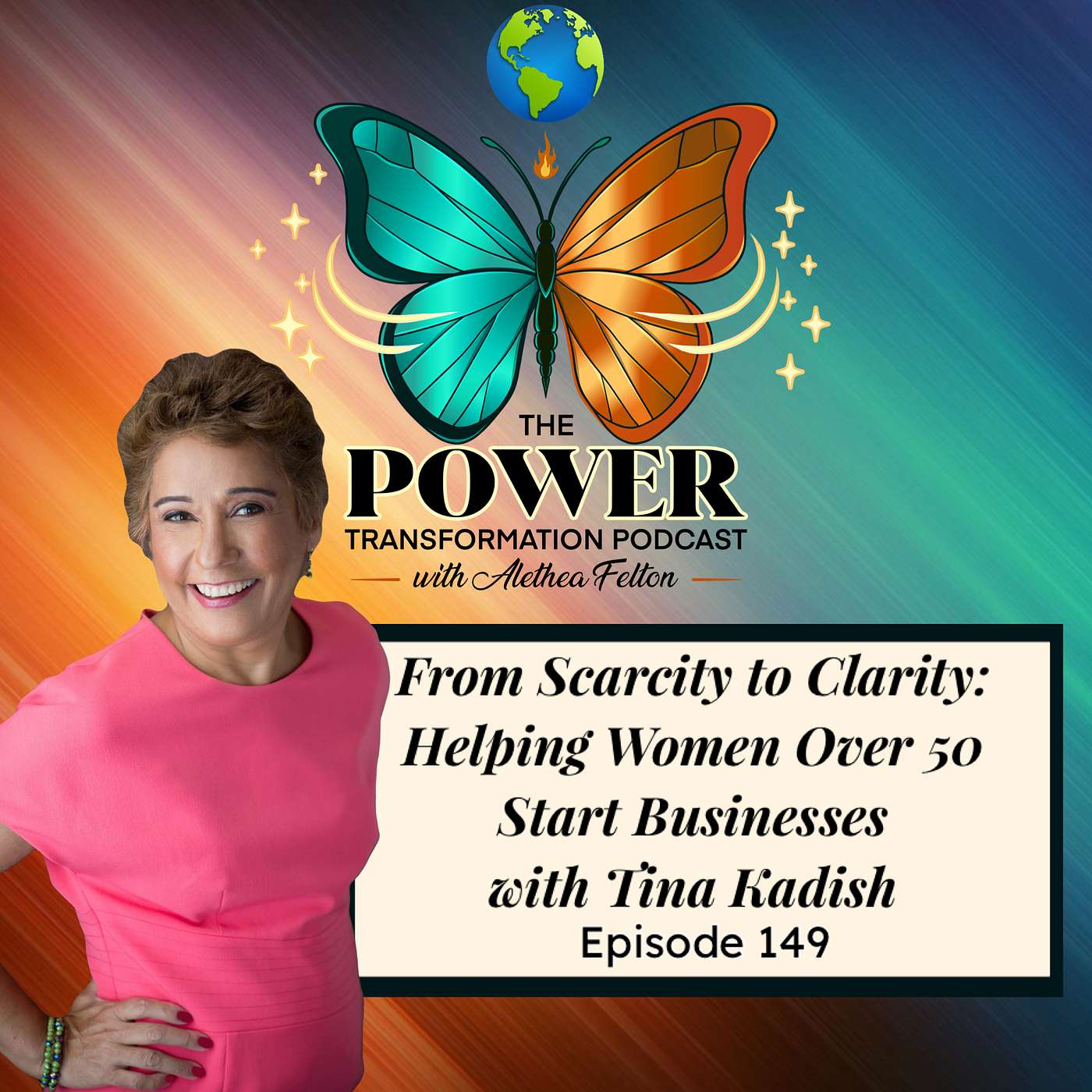 149. From Scarcity to Clarity: Helping Women Over 50 Start Businesses with Tina Kadish