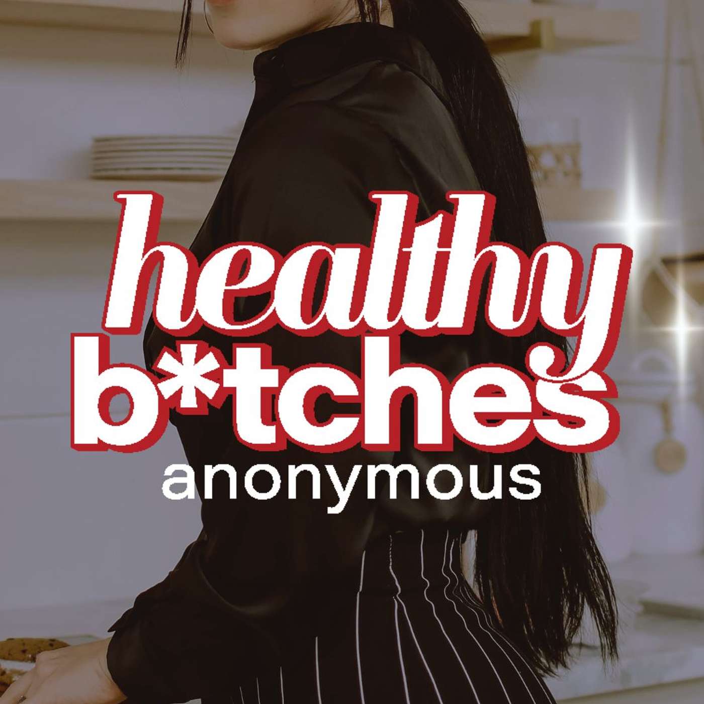Healthy B*tches Anonymous podcast artwork