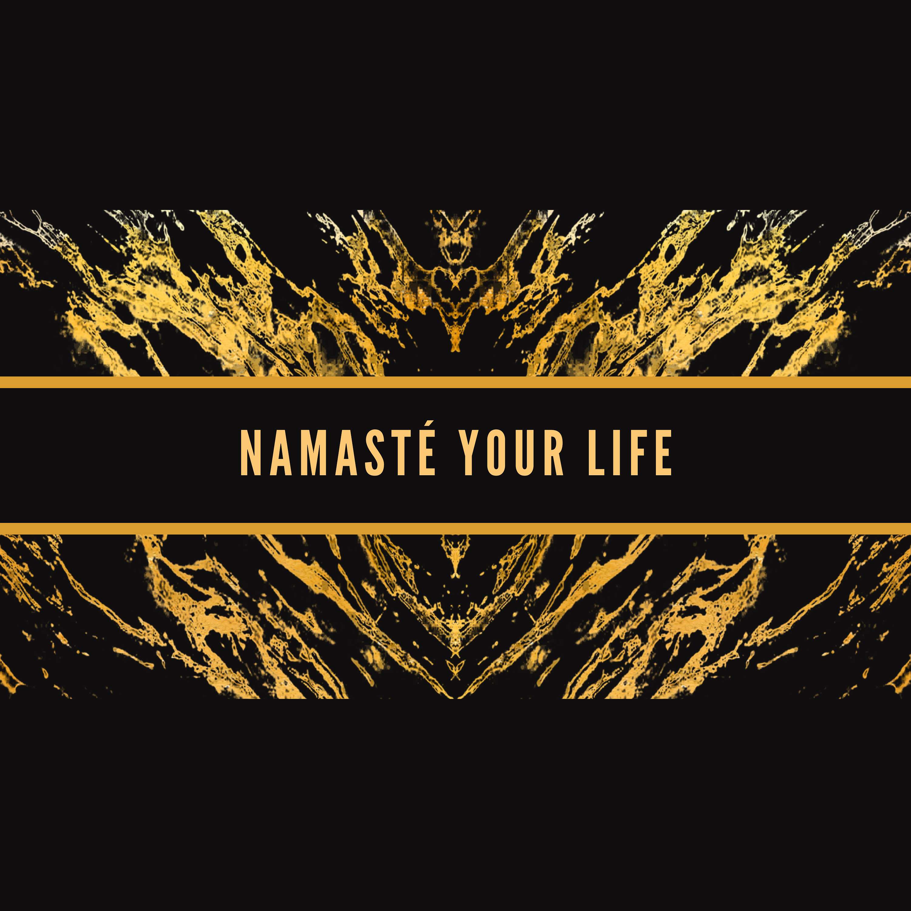 Namasté Your Life
