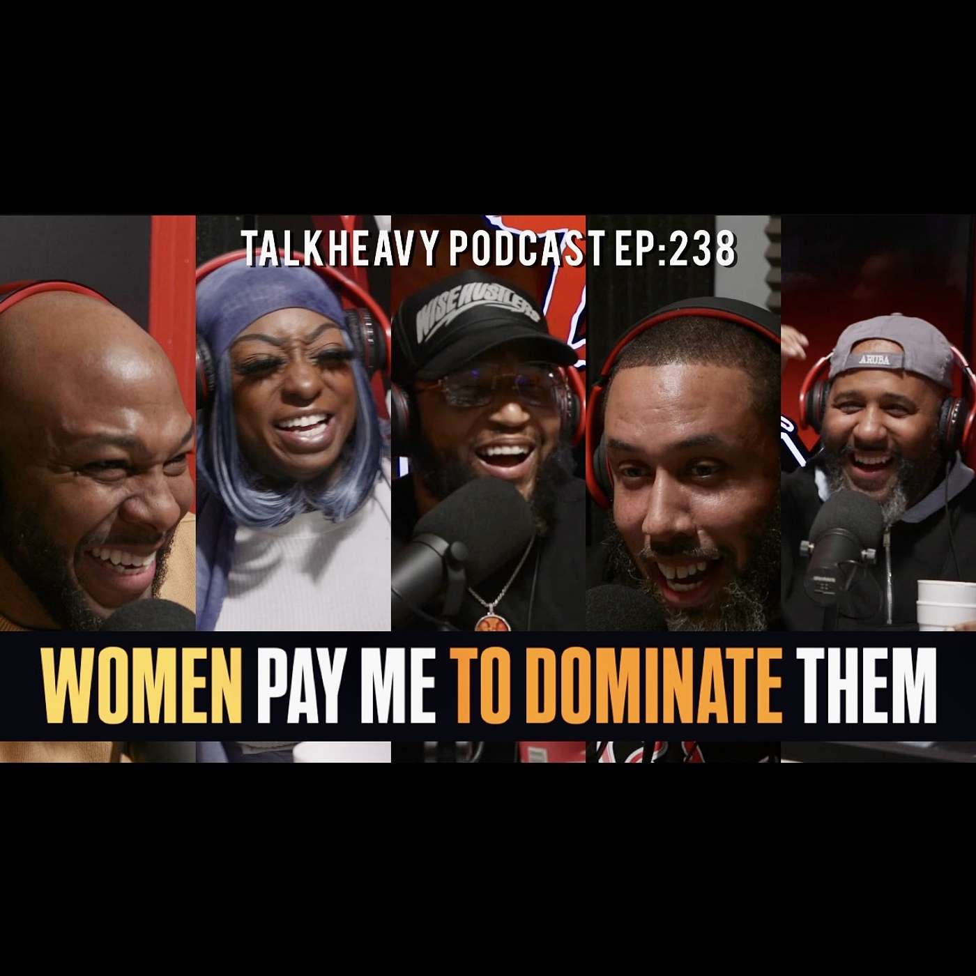 TALKHEAVY PODCAST EP:238 - WOMEN PAY ME TO DOMINATE THEM episode artwork