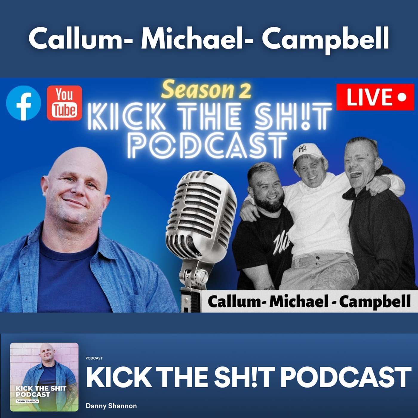 KICK THE SHI!T PODCAST W CALLUM, MICHAEL AND CAMPBELL