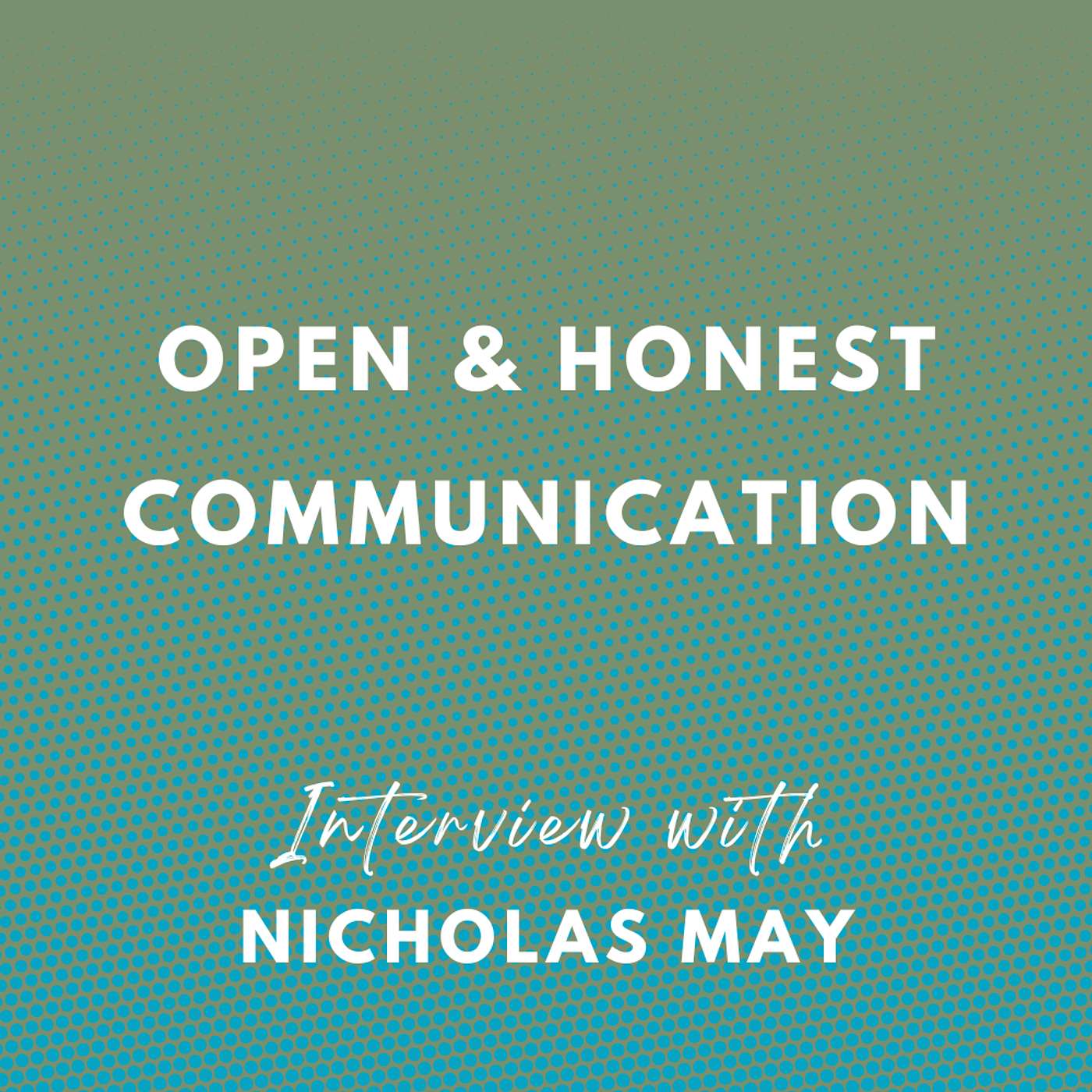 Open & Honest Communication - Interview with Nicholas May