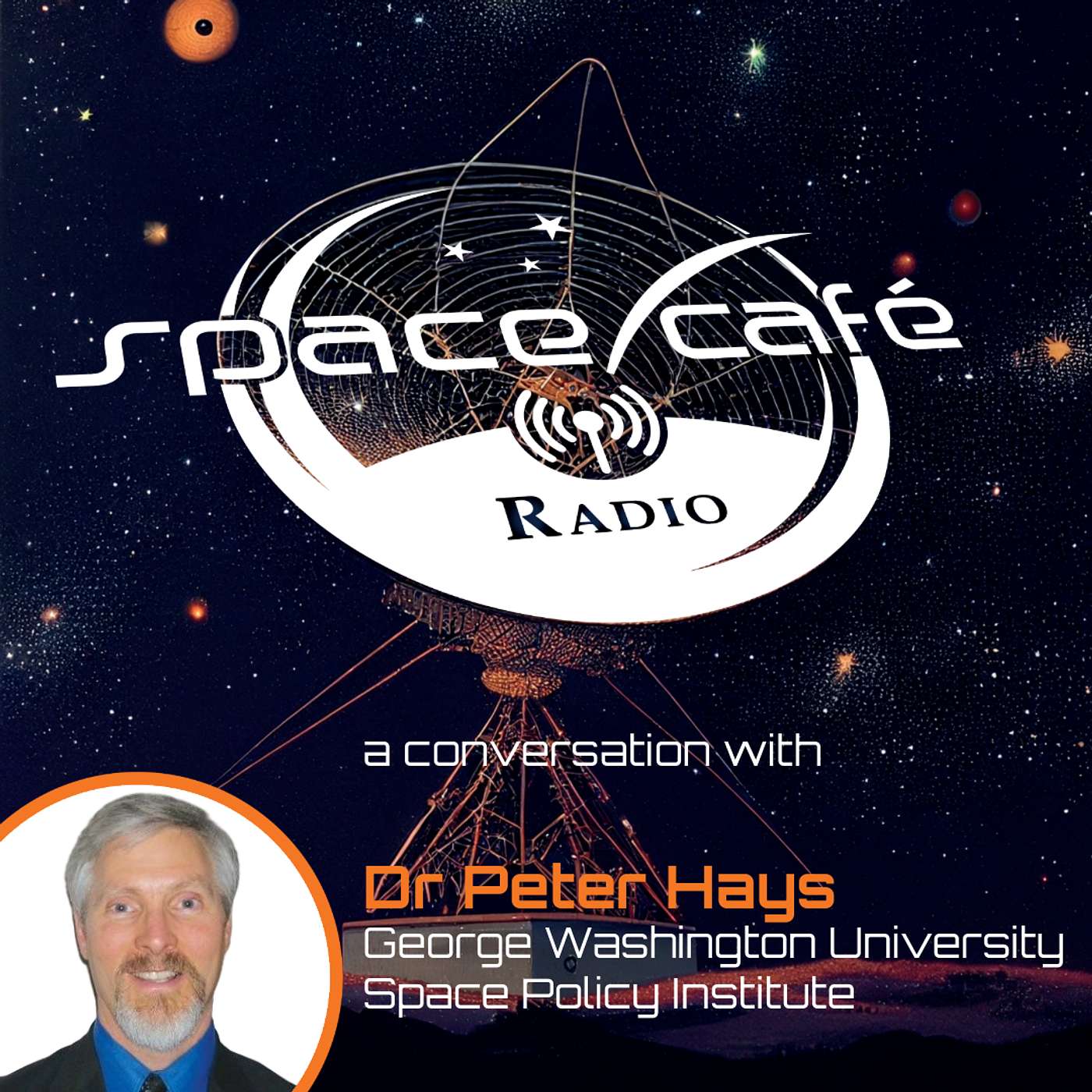 Space Cafe Radio - Unpacking Space Policy and Security with Dr Peter Hays