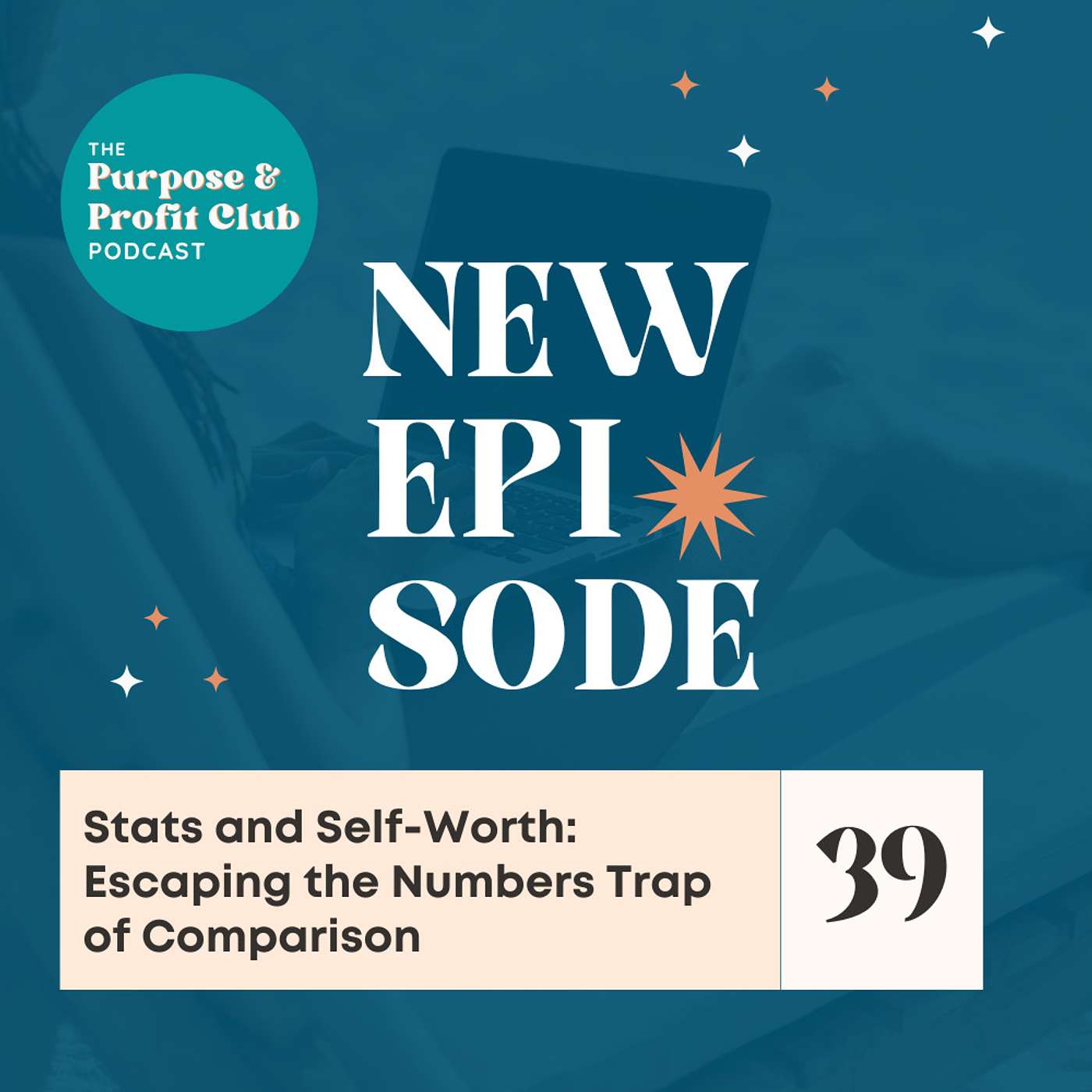 39. Stats and Self-Worth: Escaping the Numbers Trap of Comparison