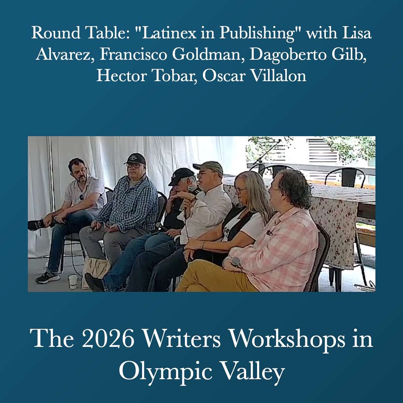Writers Workshops 2026 - Lunch Round Table: "Latinex in Publishing" with Lisa Alvarez, Francisco Goldman, Dagoberto Gilb, Hector Tobar, Oscar Villalon episode artwork