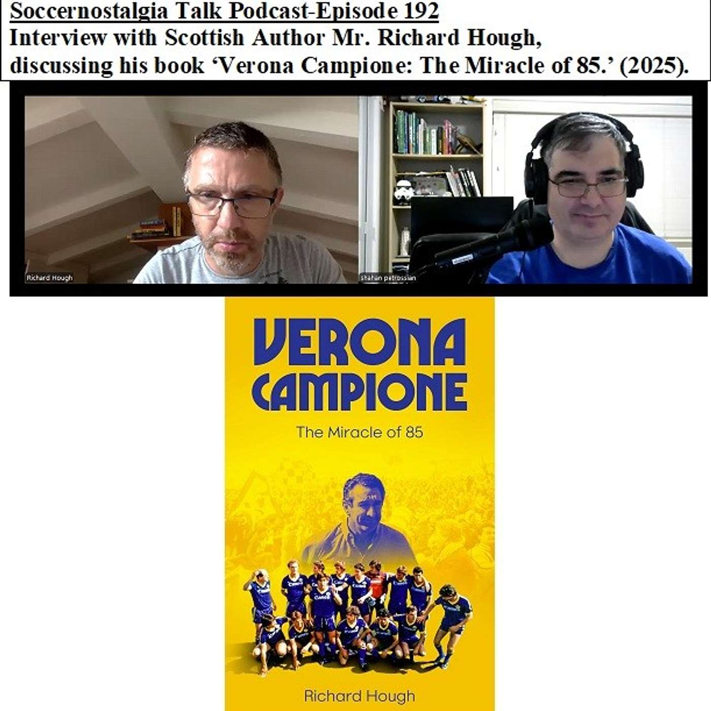 Soccernostalgia Talk Podcast-Episode 192 (Interview with Scottish Author Mr. Richard Hough, discussing his book ‘Verona Campione: The Miracle of 85.’ (2025)) episode artwork