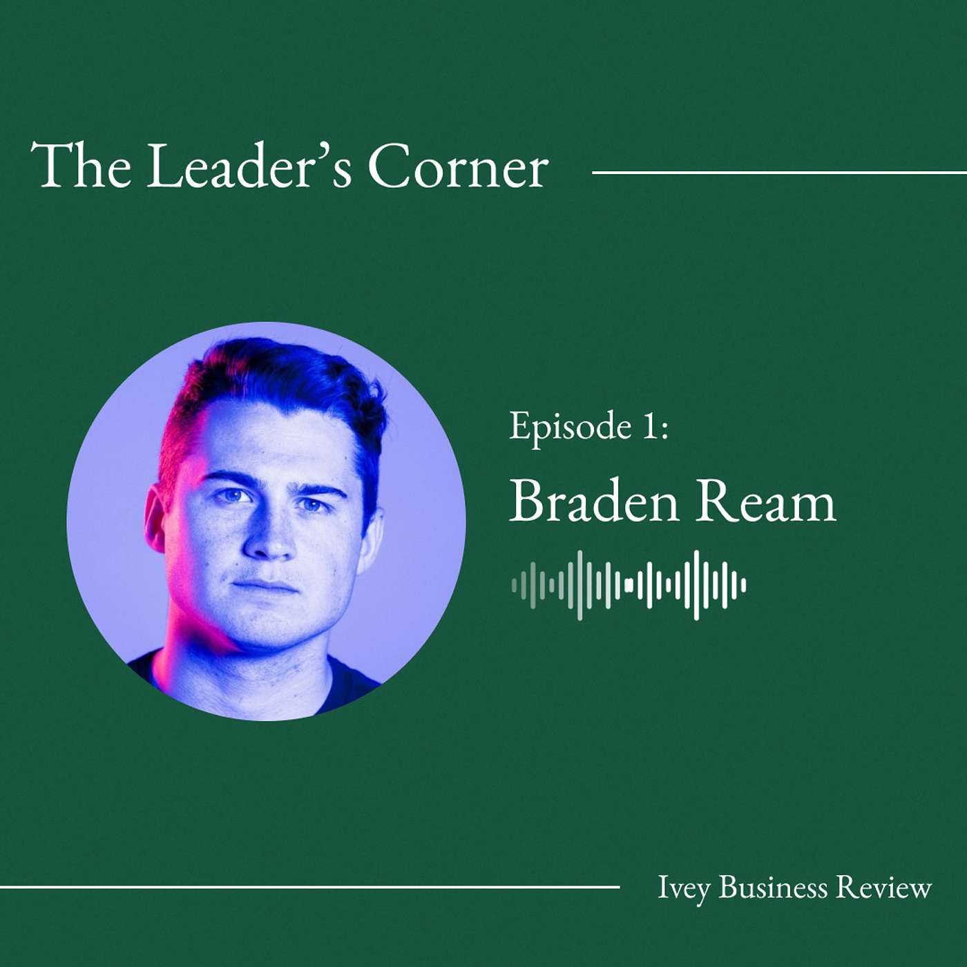 #1 – Braden Ream: Life Altering Decisions, Original Thinking, and Building a Brand.